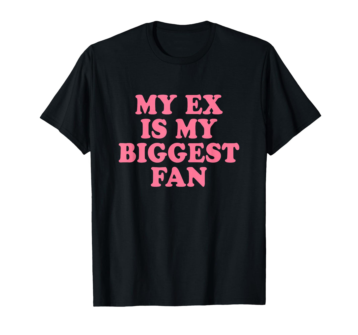 My Ex Is My Biggest Fan Y2K Aesthetic T-Shirt - Minimalist Print for Adults - T-Shirt, Sweatshirt, Hoodie