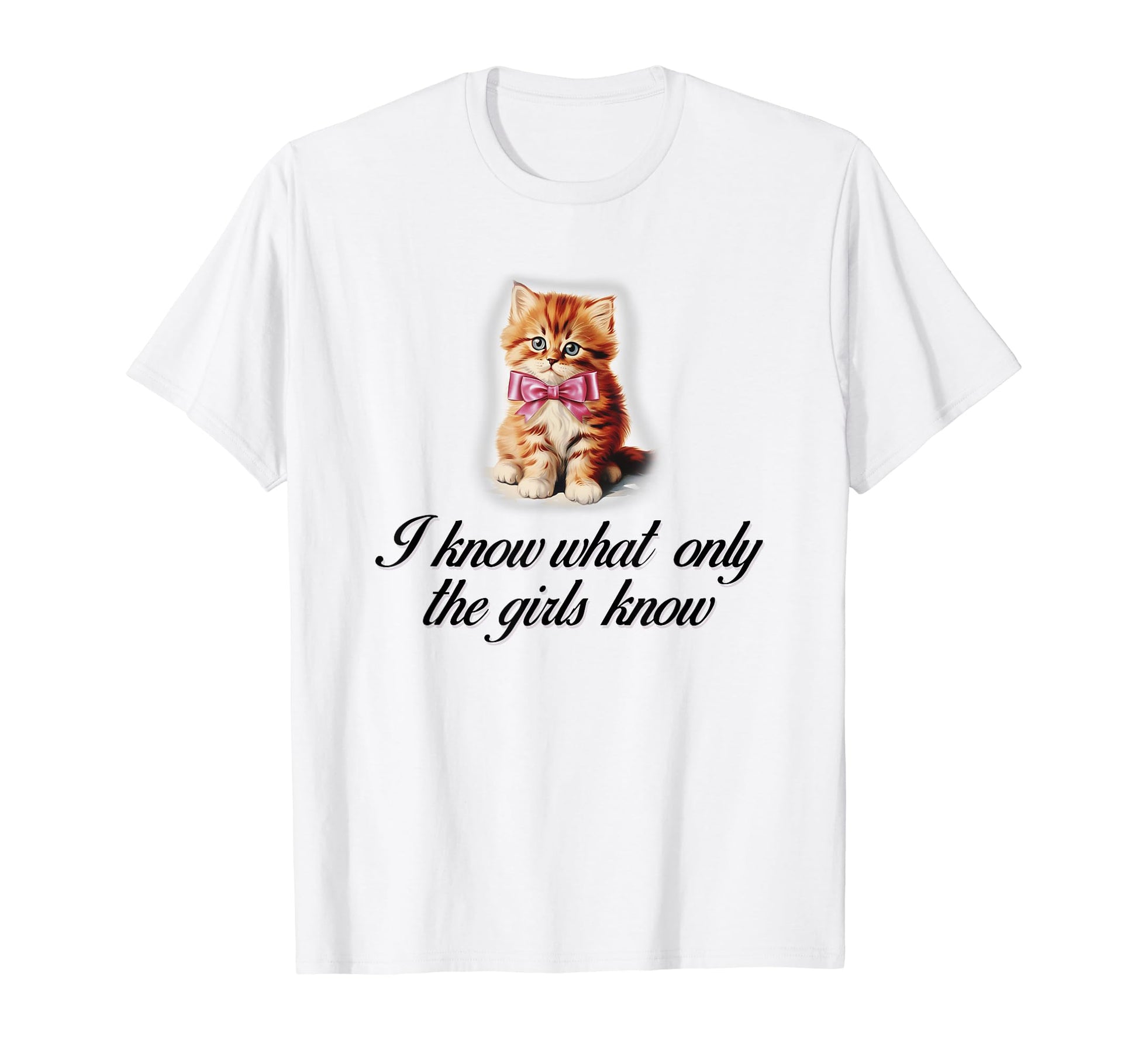 I Know What Only Cat Coquette Bow T-Shirt - Fun Novelty Design for Adults - T-Shirt, Sweatshirt, Hoodie