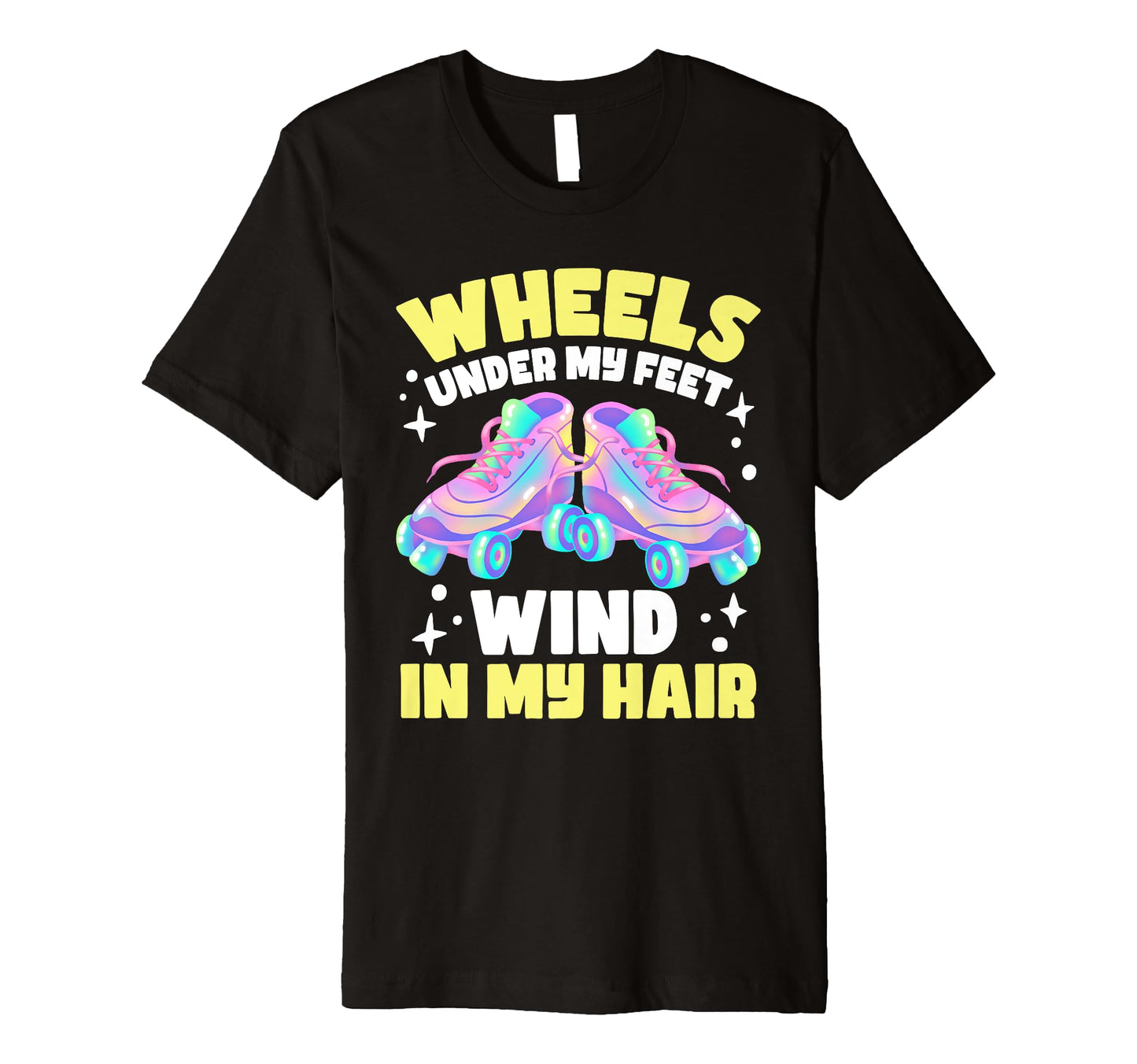 Roller Skating Wheels Under My Feet T-Shirt - Graphic Print for Adults - T-Shirt, Sweatshirt, Hoodie