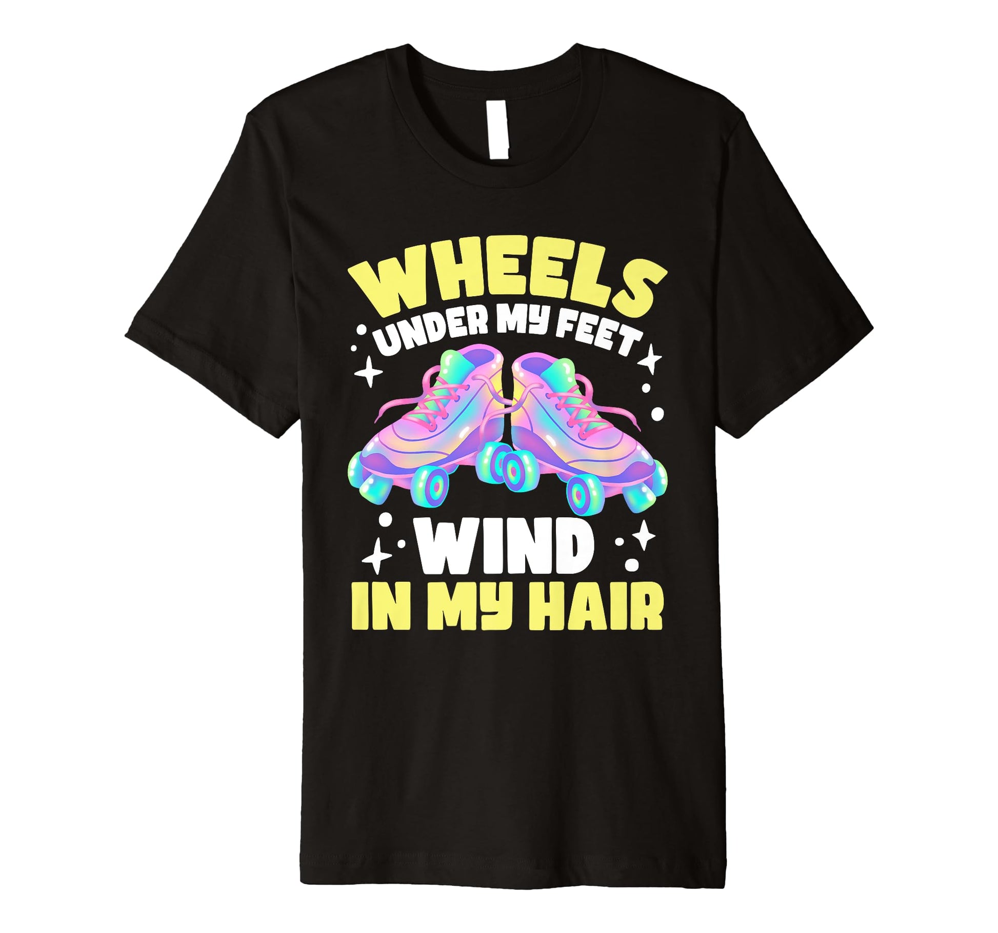 Roller Skating Wheels Under My Feet T-Shirt - Graphic Print for Adults - T-Shirt, Sweatshirt, Hoodie