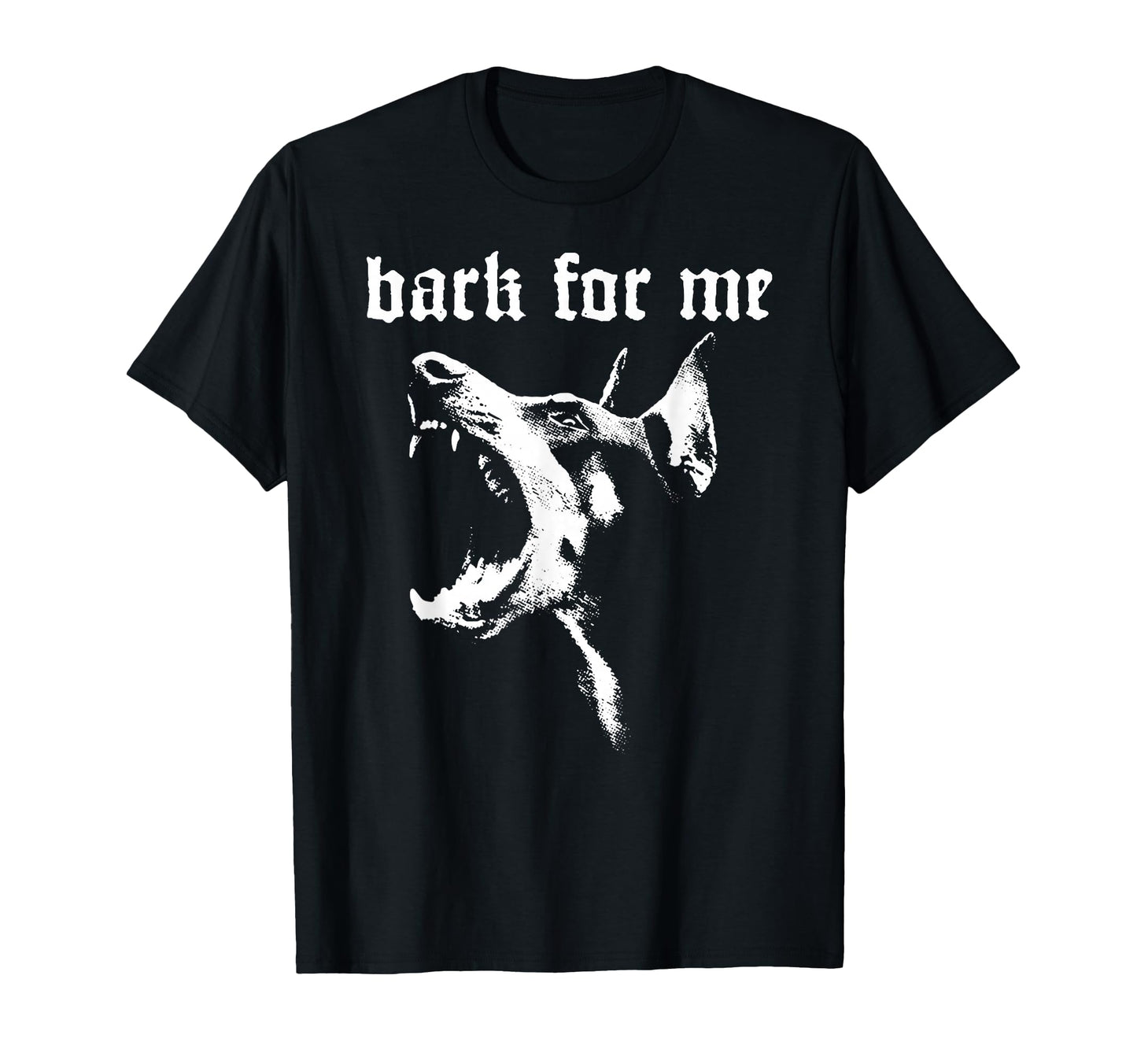 Bark Me Gothic Dog Grunge Goth T-Shirt - Casual Everyday Wear Men Women - T-Shirt, Sweatshirt, Hoodie