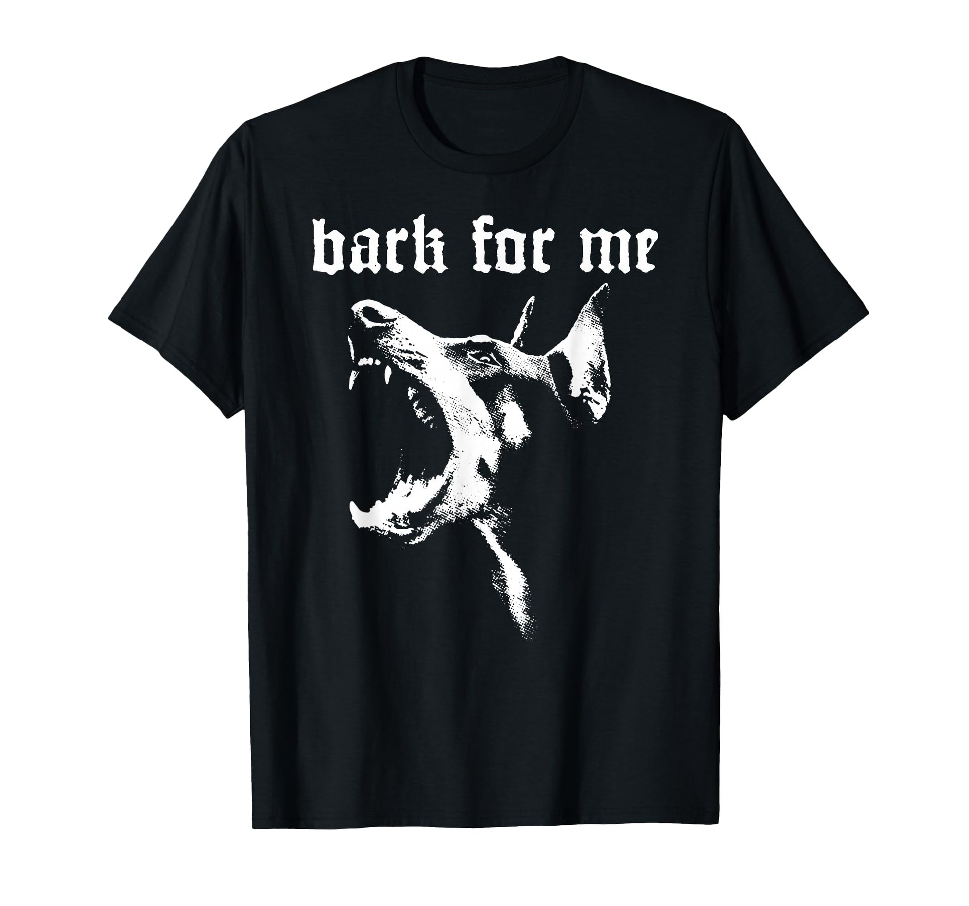 Bark Me Gothic Dog Grunge Goth T-Shirt - Casual Everyday Wear Men Women - T-Shirt, Sweatshirt, Hoodie