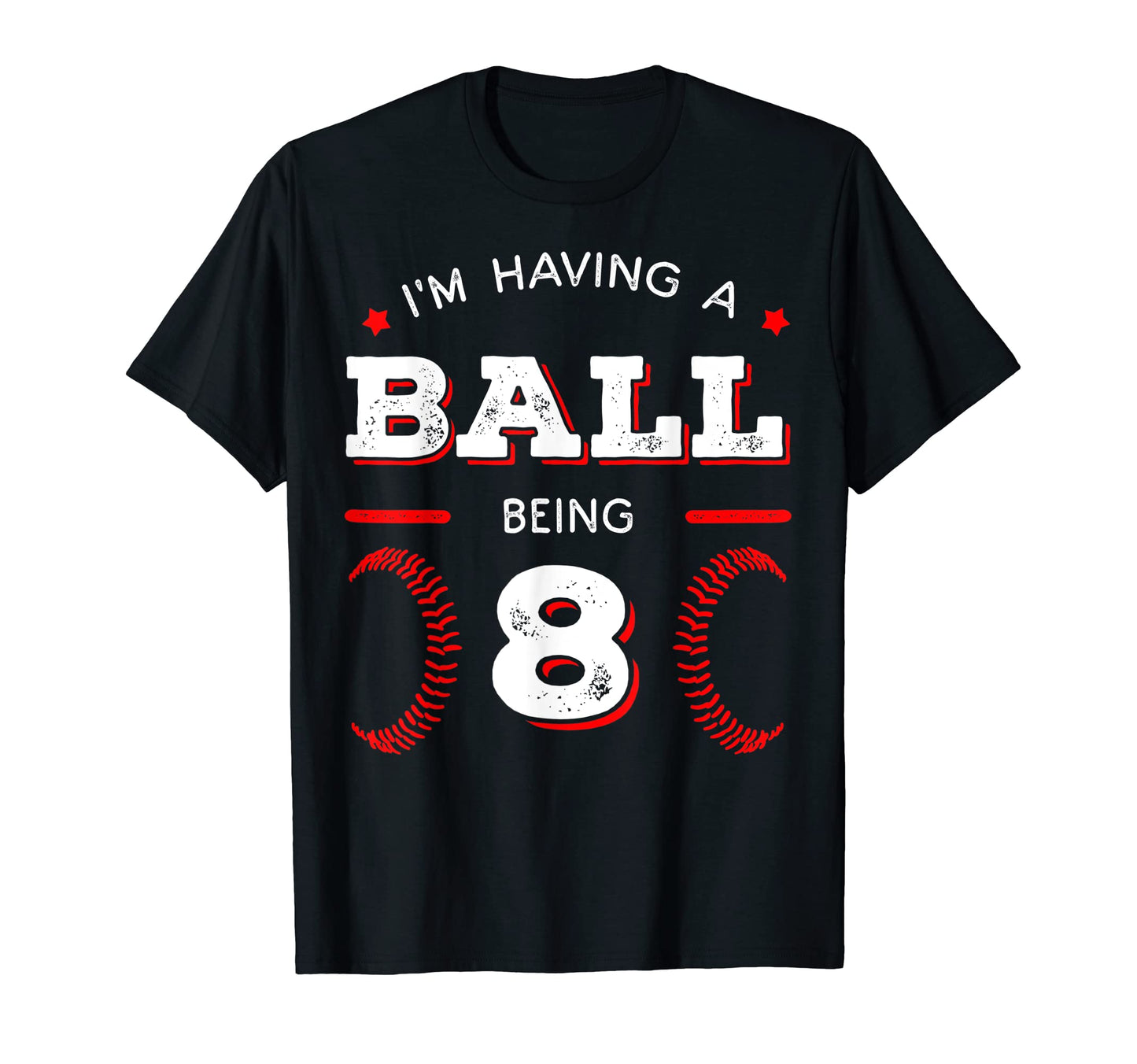 Im Having Ball Being 8 Baseball T-Shirt - Streetwear Style for Adults - T-Shirt, Sweatshirt, Hoodie