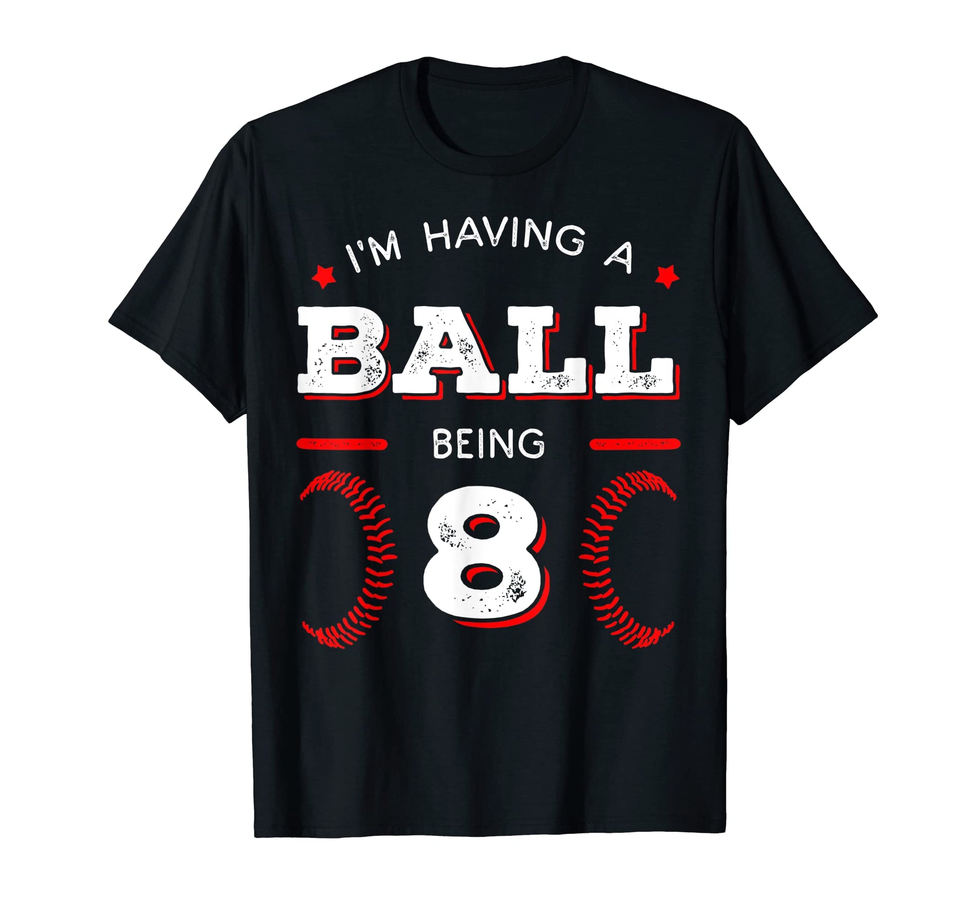 Im Having Ball Being 8 Baseball T-Shirt - Streetwear Style for Adults - T-Shirt, Sweatshirt, Hoodie