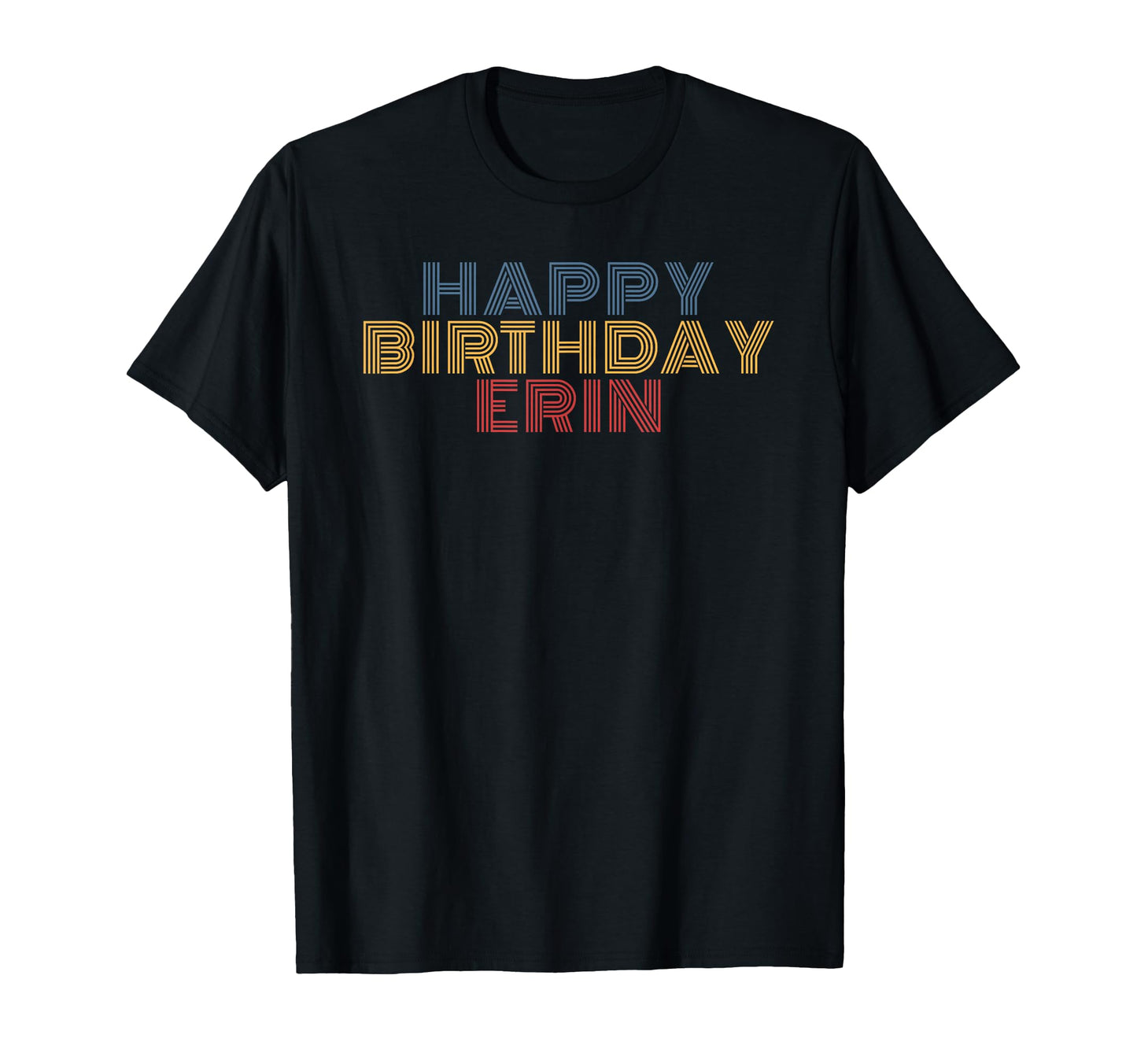 Happy Birthday Erin Personalized Name T-Shirt - Minimalist Print Unisex - T-Shirt, Sweatshirt, Hoodie