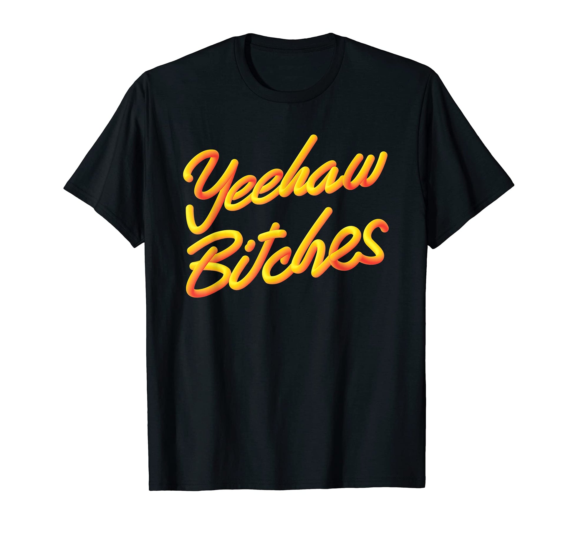 Yeehaw Bitches Country Music T-Shirt - Fun Novelty Design Men Women - T-Shirt, Sweatshirt, Hoodie
