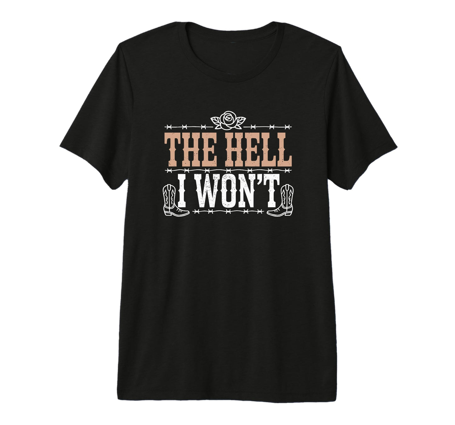 Hell I Wont Funny Cowgirl Country T-Shirt - Unique Graphic for Adults - T-Shirt, Sweatshirt, Hoodie
