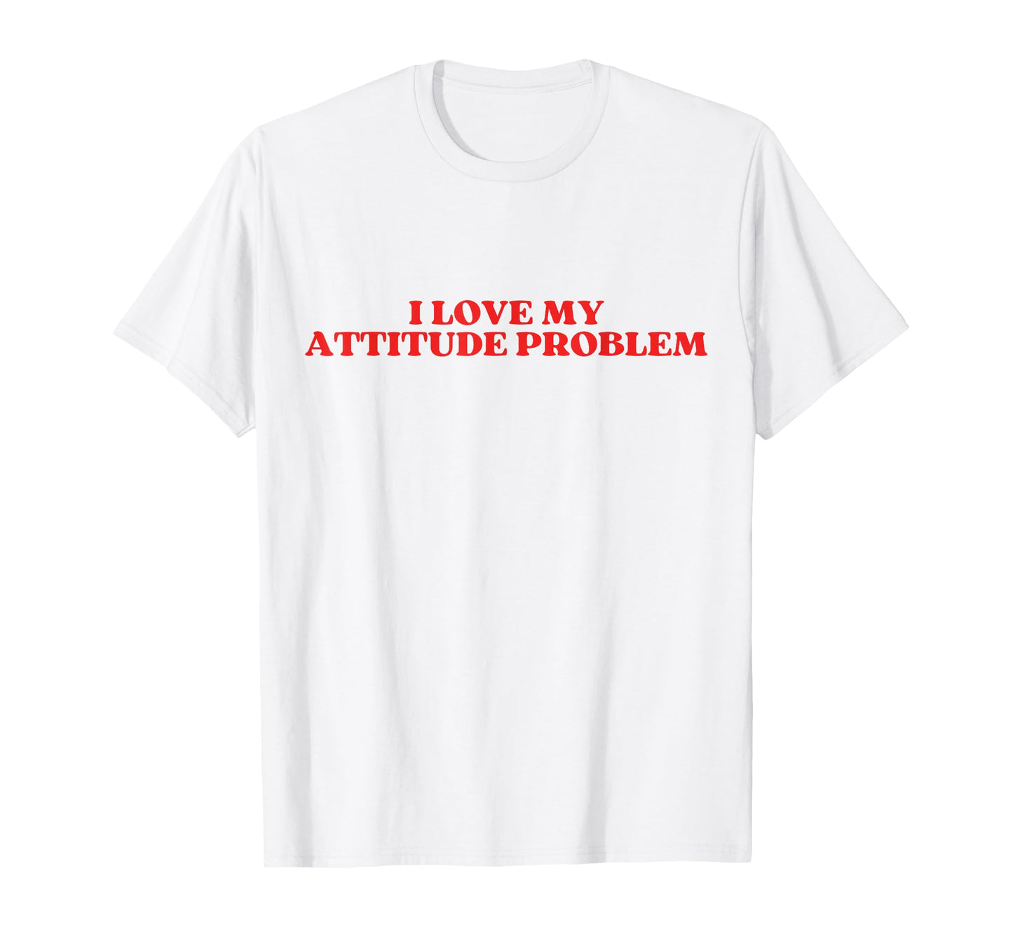 I Love My Attitude Problem Y2K Aesthetic T-Shirt - Unique Graphic Unisex - T-Shirt, Sweatshirt, Hoodie