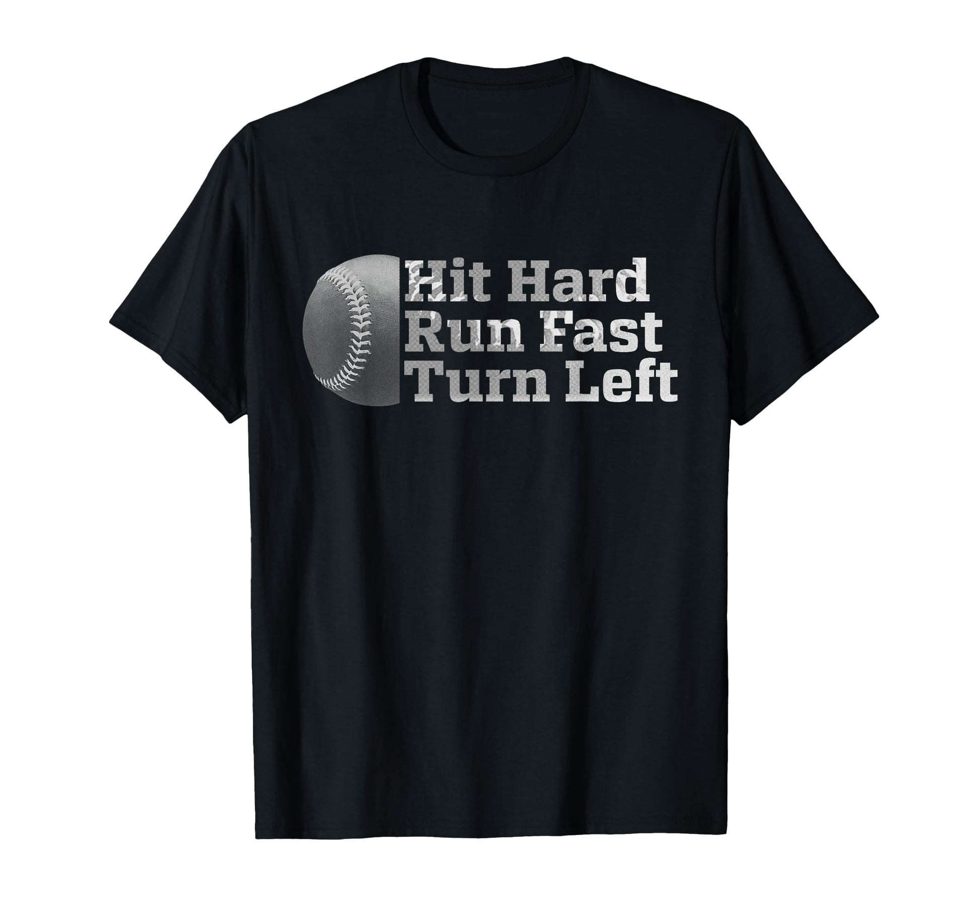 Hit Hard Run Fast Turn Left Funny T-Shirt - Custom Art Print for Adults - T-Shirt, Sweatshirt, Hoodie