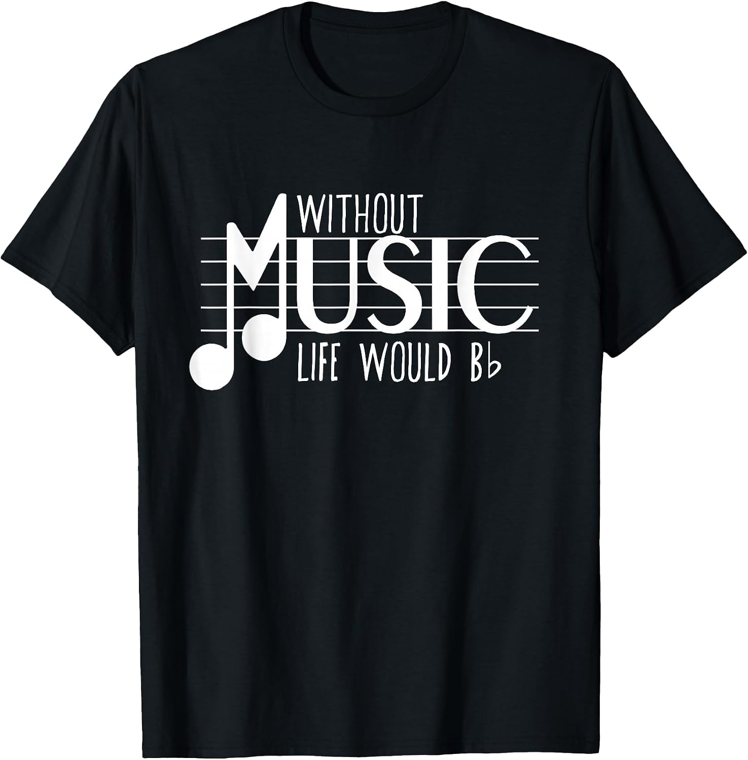 Without Music the Life Would B Flat Funny Musical - Adult & Kids T-Shirts, Sweatshirts & Hoodies apparel design preview 1