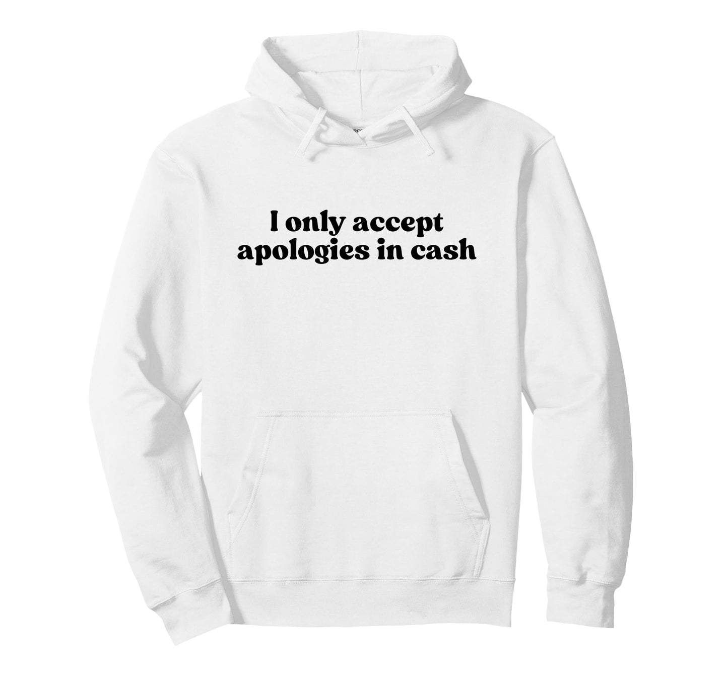 I Only Accept Apologies Cash Y2K Hoodie - Graphic Print for Adults - T-Shirt, Sweatshirt, Hoodie