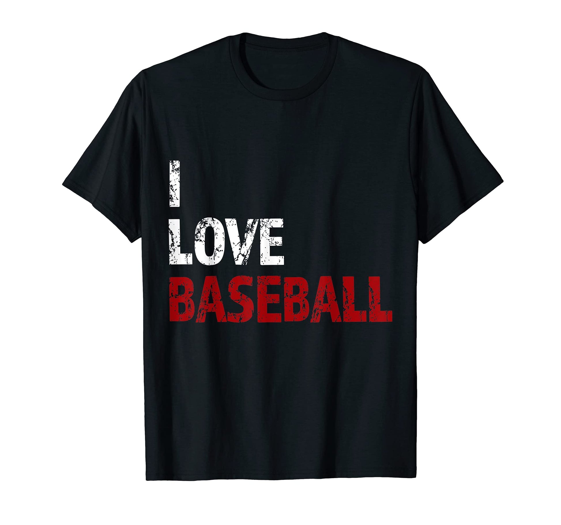 I Love Baseball Text Distressed T-Shirt - Custom Art Print Men Women - T-Shirt, Sweatshirt, Hoodie