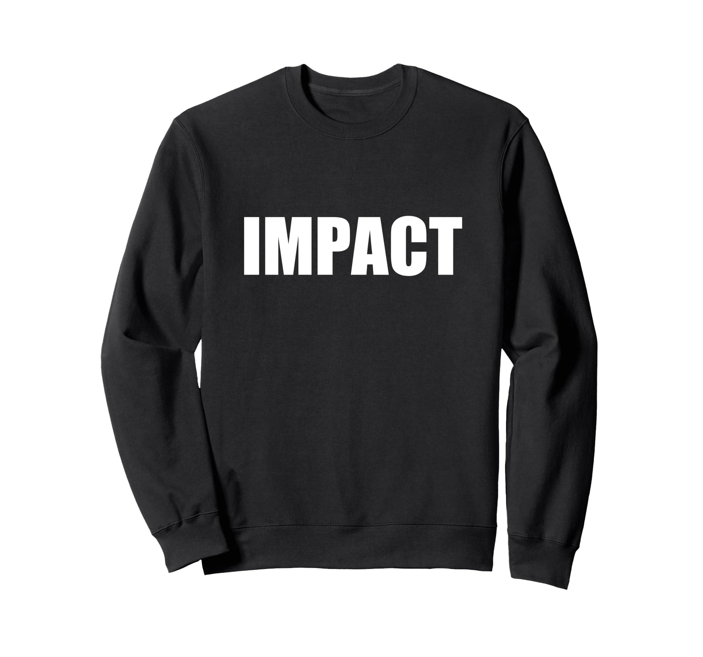 Impact Font Typography Sweatshirt - Novelty Apparel Unisex - T-Shirt, Sweatshirt, Hoodie
