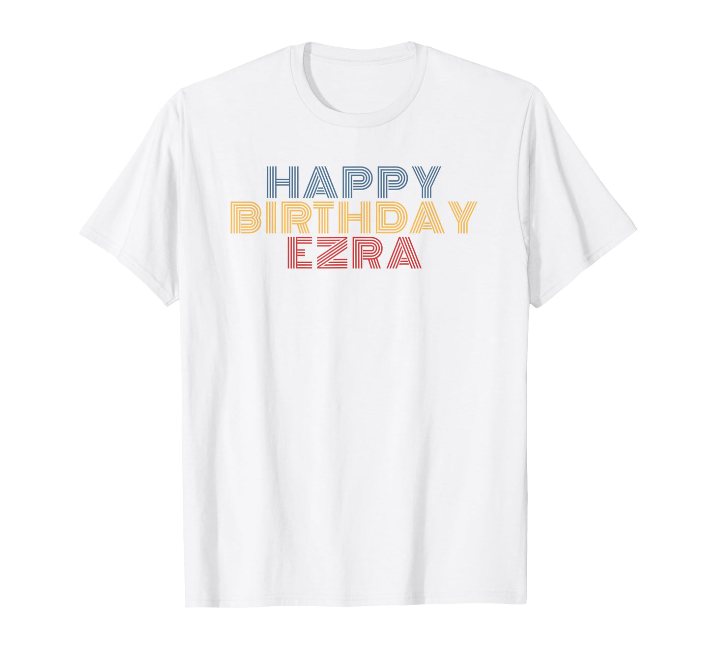 Happy Birthday Ezra Personalized Name T-Shirt - Novelty Apparel Unisex - T-Shirt, Sweatshirt, Hoodie