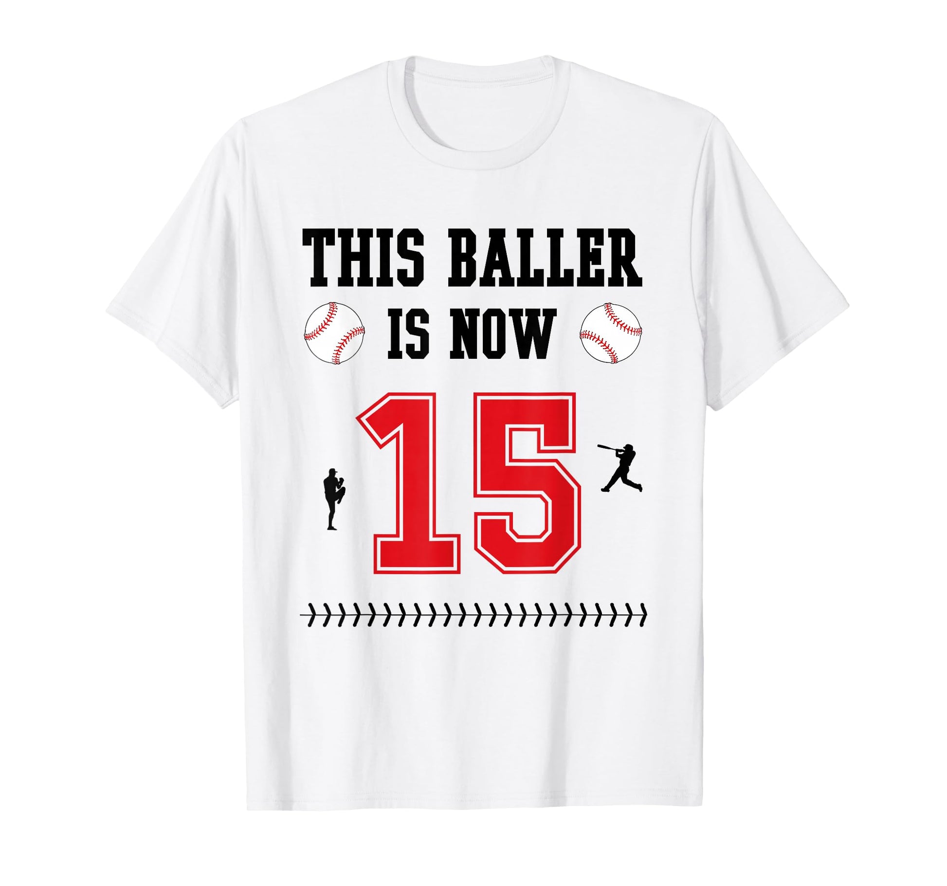 This Baller Is Now 15 Years Old T-Shirt - Casual Everyday Wear Unisex - T-Shirt, Sweatshirt, Hoodie