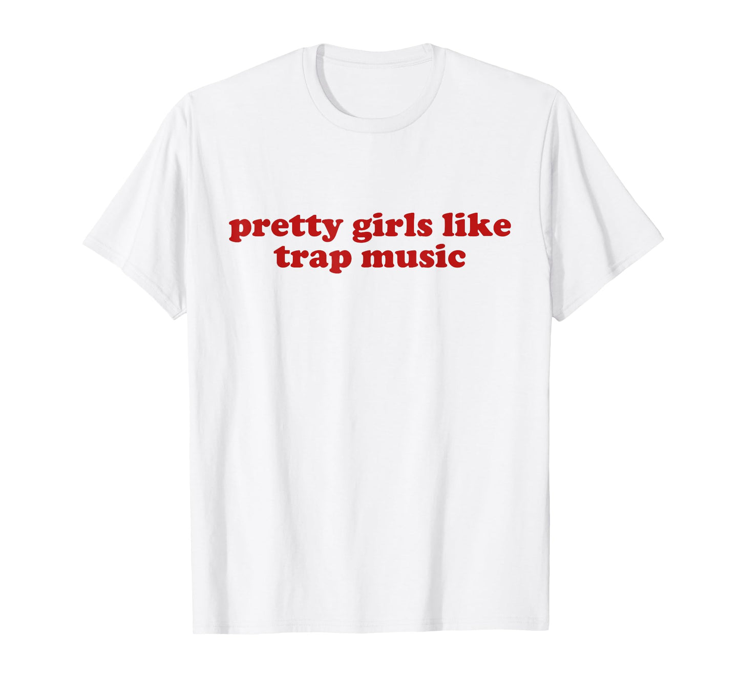 Pretty Like Trap Music Y2K Aesthetic T-Shirt - Minimalist Print for Adults - T-Shirt, Sweatshirt, Hoodie