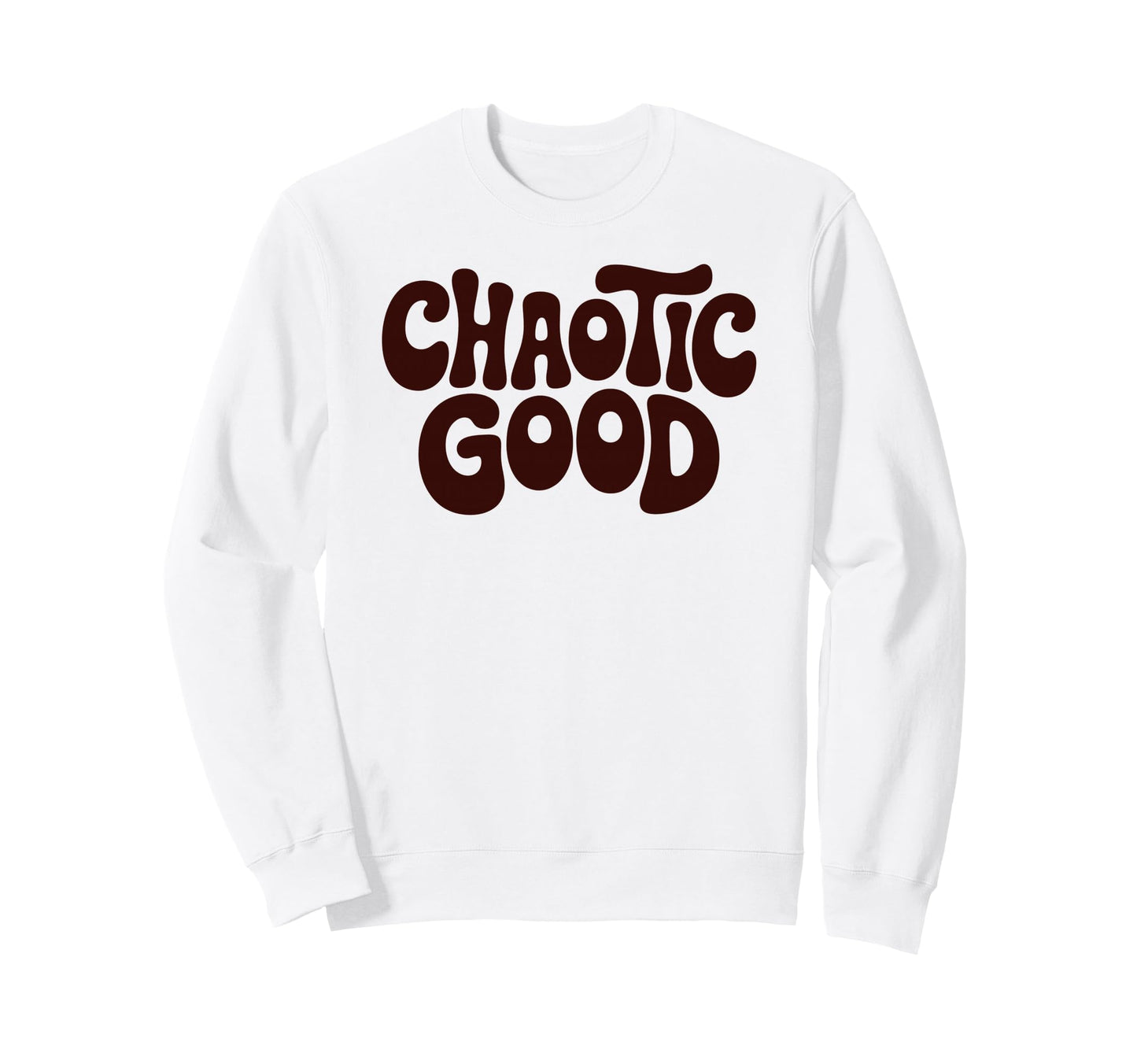 Chaotic Good Funny Phrase Sweatshirt - Graphic Print Men Women - T-Shirt, Sweatshirt, Hoodie