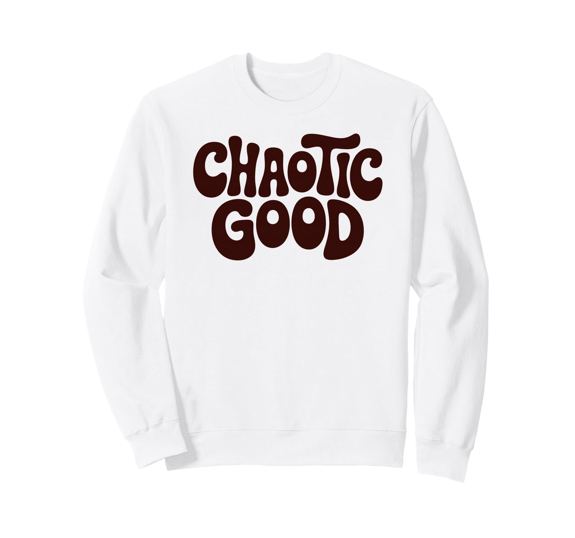 Chaotic Good Funny Phrase Sweatshirt - Graphic Print Men Women - T-Shirt, Sweatshirt, Hoodie