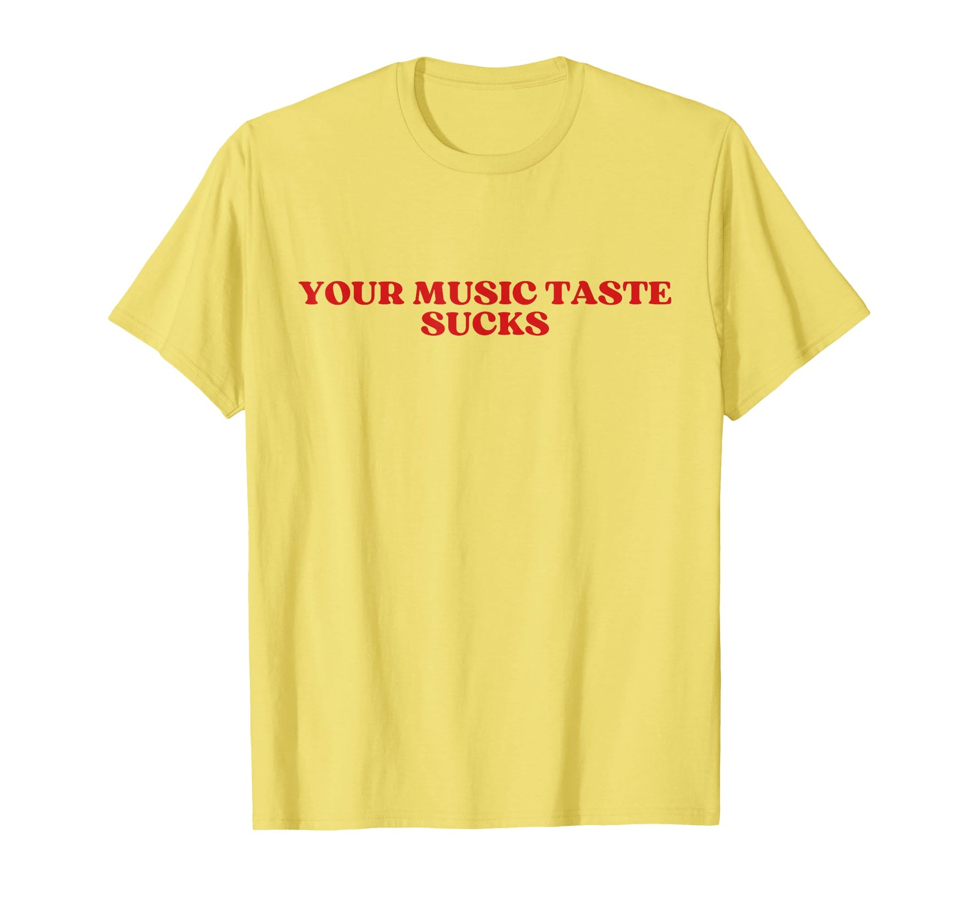 Your Music Taste Sucks Y2K Aesthetic T-Shirt - Graphic Print for Adults - T-Shirt, Sweatshirt, Hoodie