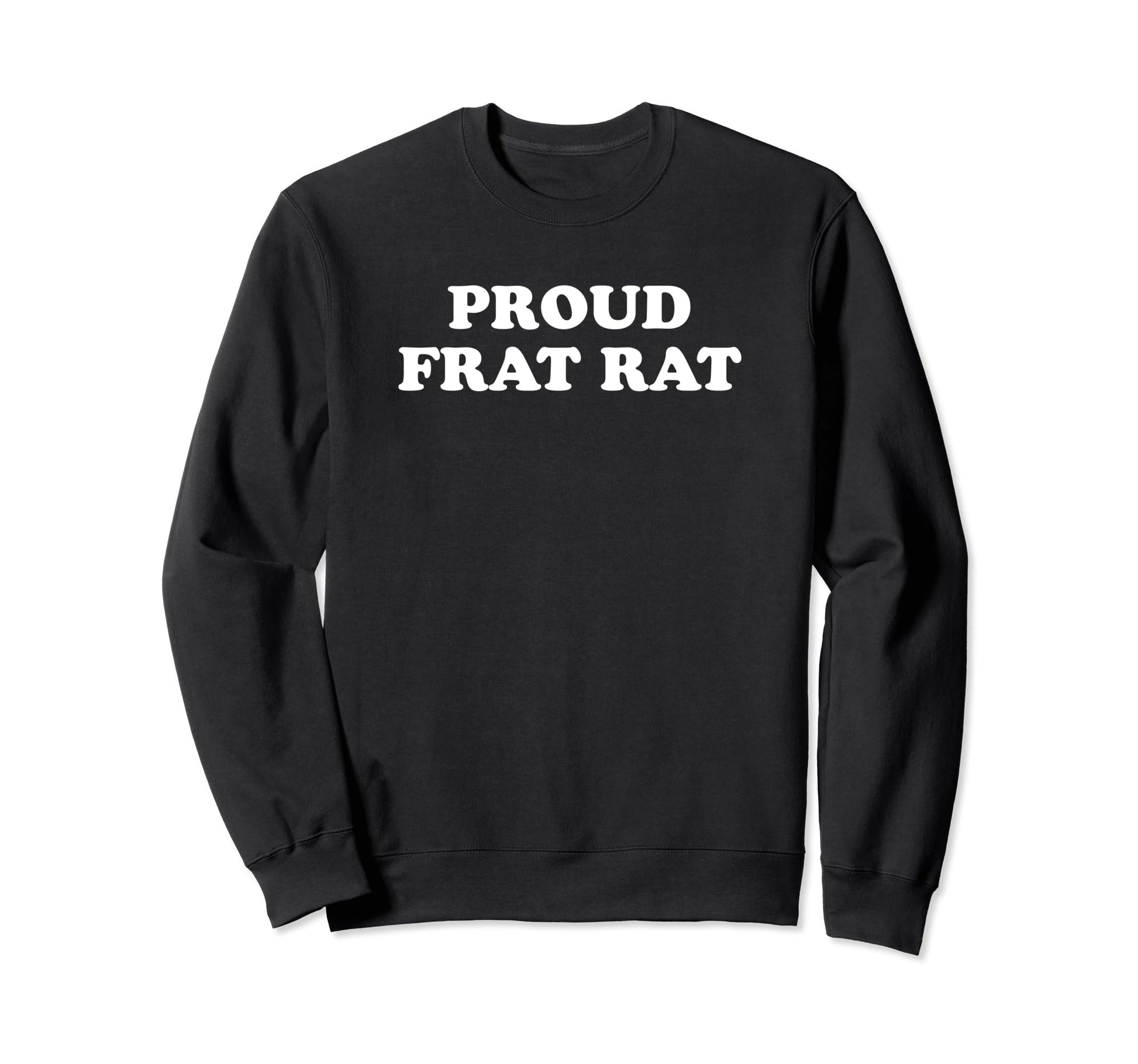 Proud Frat Rat Funny Y2K Sweatshirt - Casual Everyday Wear Men Women - T-Shirt, Sweatshirt, Hoodie