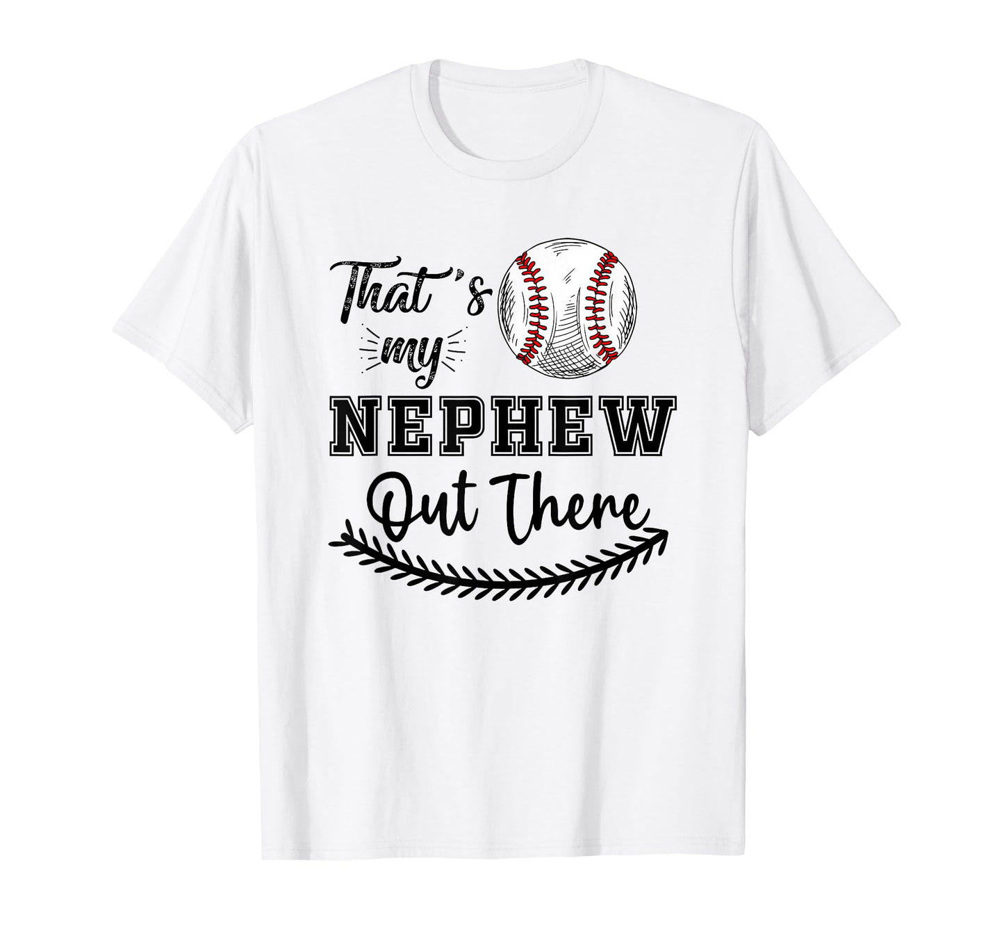 Thats My Nephew Out There Baseball T-Shirt - Trendy Graphic for Adults - T-Shirt, Sweatshirt, Hoodie