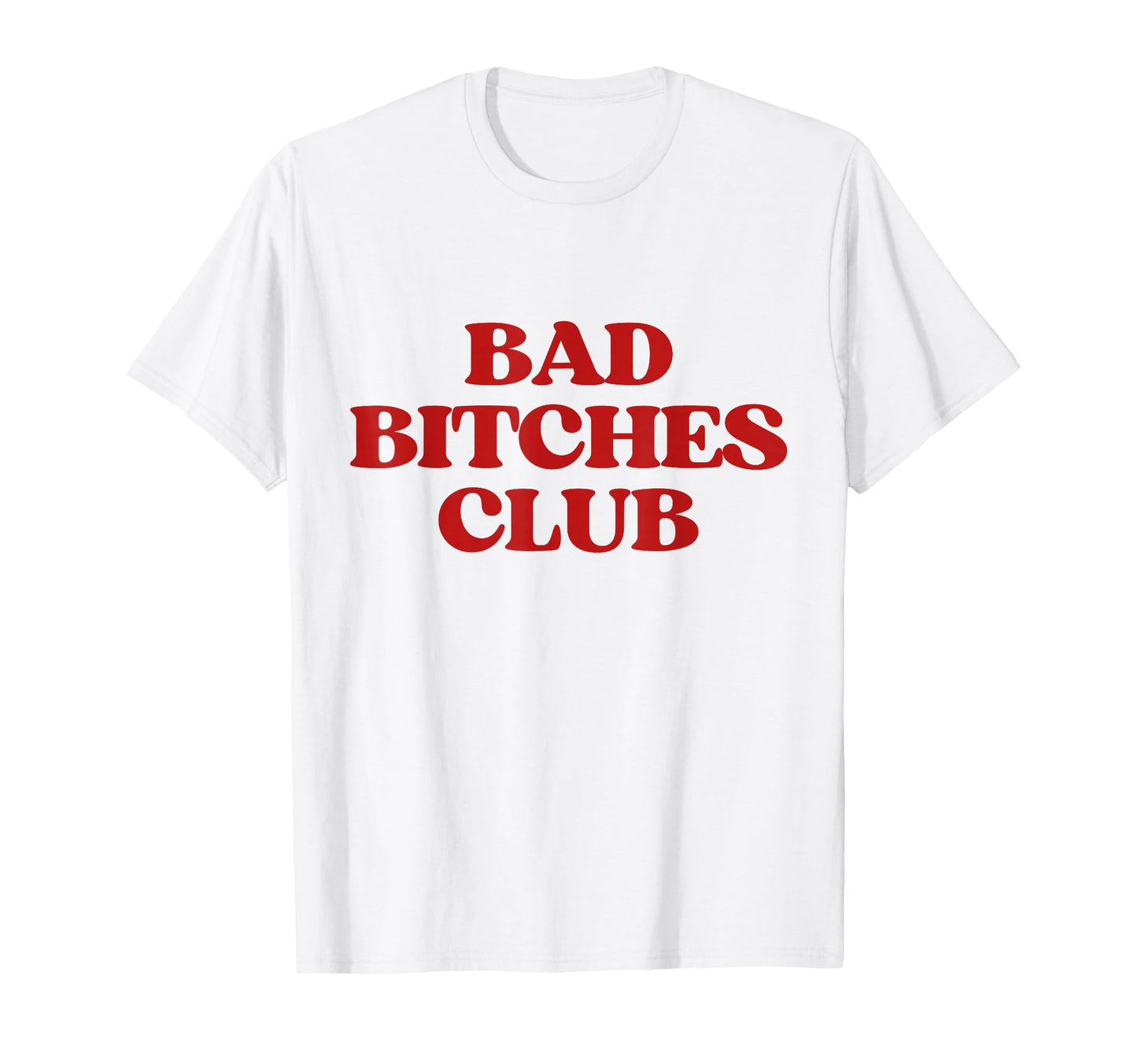 Bad Bitches Club Y2K Aesthetic Trendy T-Shirt - Fun Novelty Design Unisex - T-Shirt, Sweatshirt, Hoodie