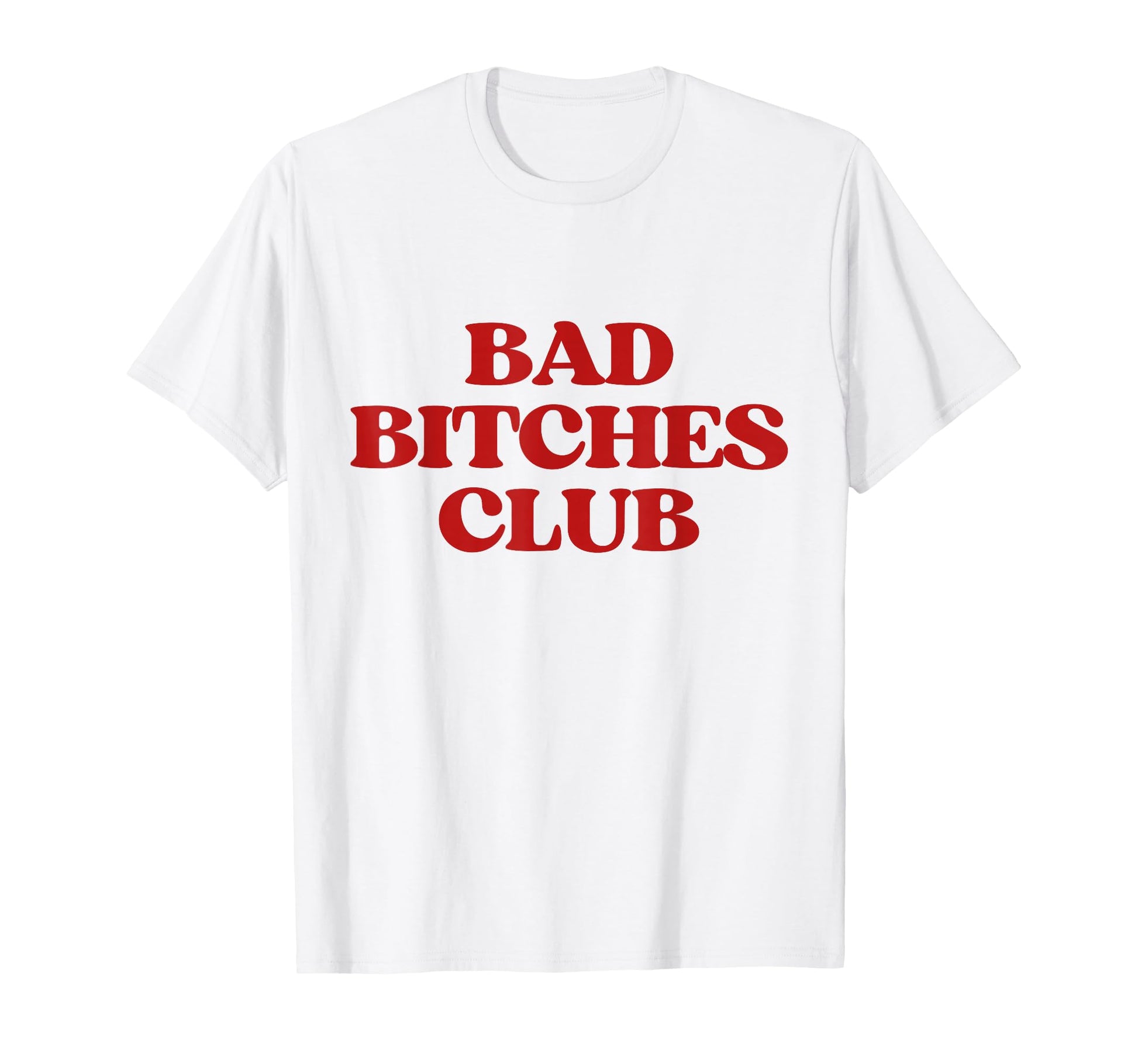 Bad Bitches Club Y2K Aesthetic Trendy T-Shirt - Fun Novelty Design Unisex - T-Shirt, Sweatshirt, Hoodie