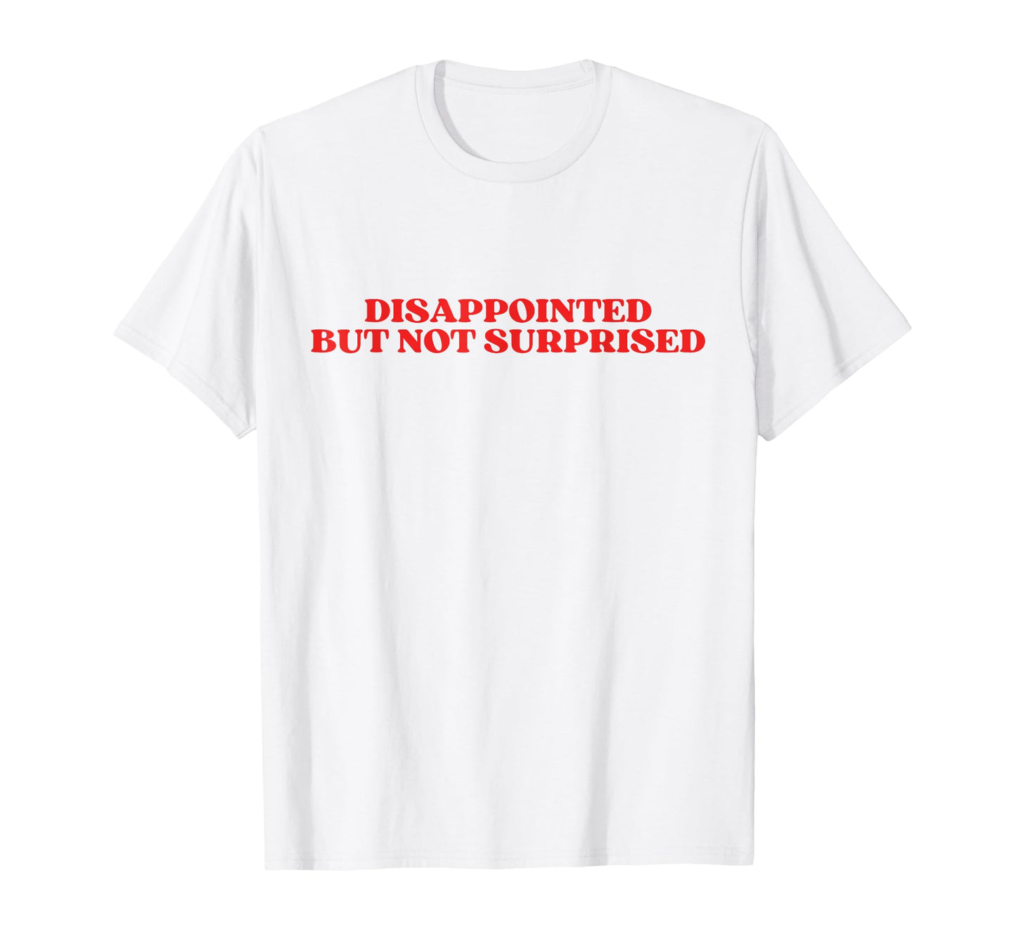 Disappointed But Not Surprised Y2K T-Shirt - Novelty Apparel Men Women - T-Shirt, Sweatshirt, Hoodie