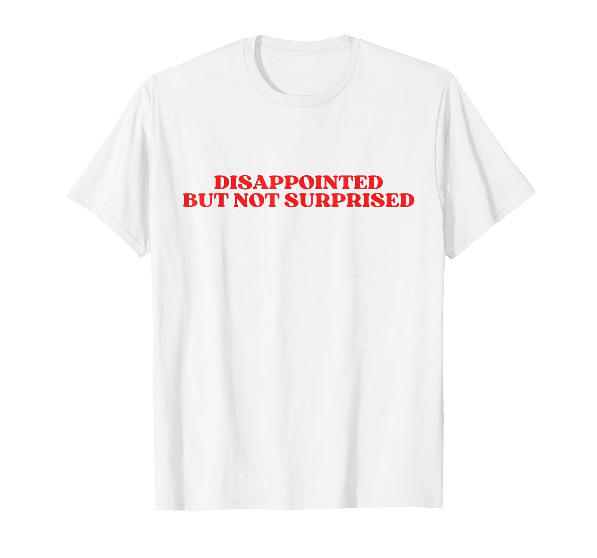 Disappointed But Not Surprised Y2K T-Shirt - Novelty Apparel Men Women - T-Shirt, Sweatshirt, Hoodie
