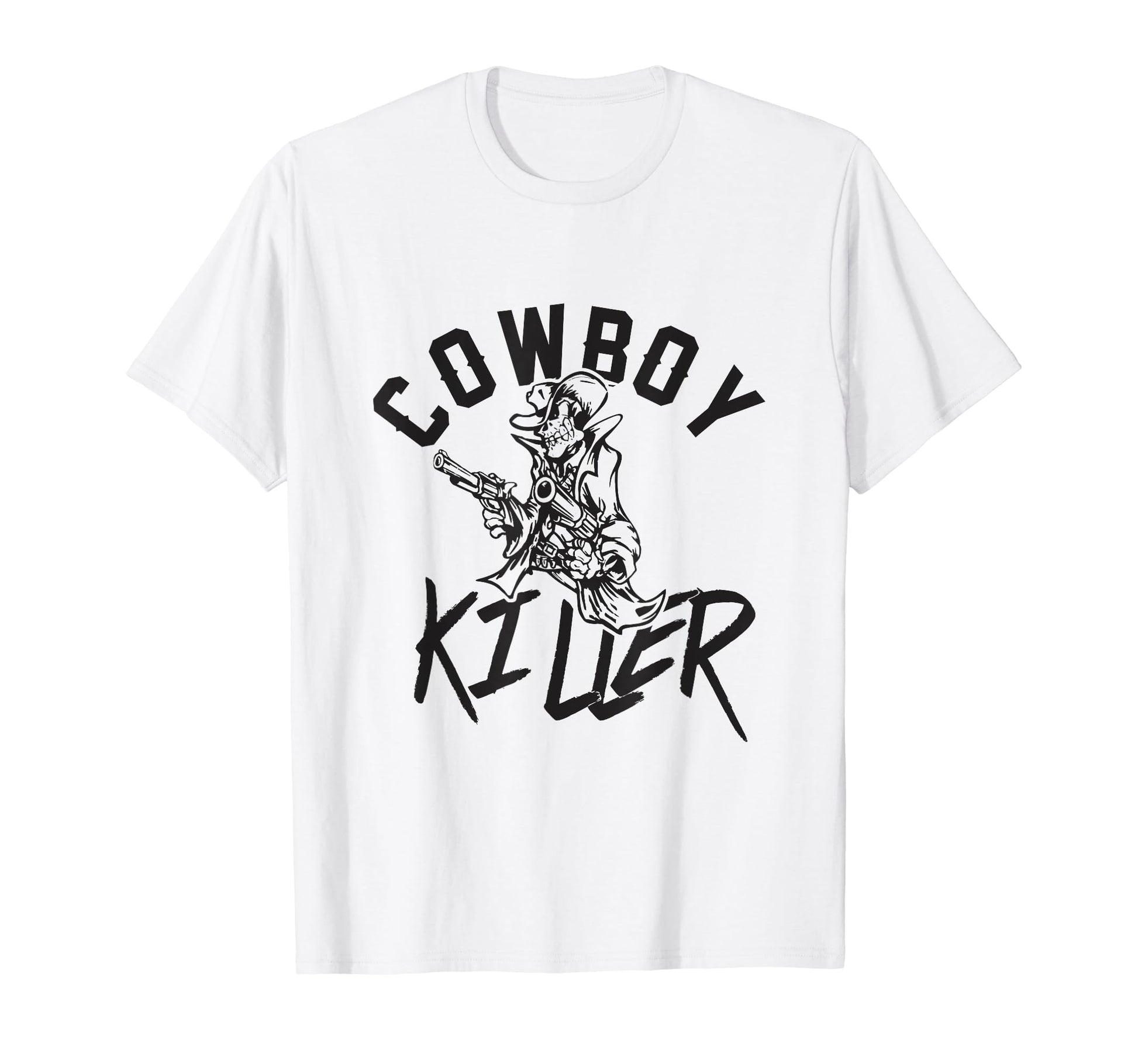Cowboy Killer Cowboy Gifts Cowboy T-Shirt - Streetwear Style Unisex - T-Shirt, Sweatshirt, Hoodie