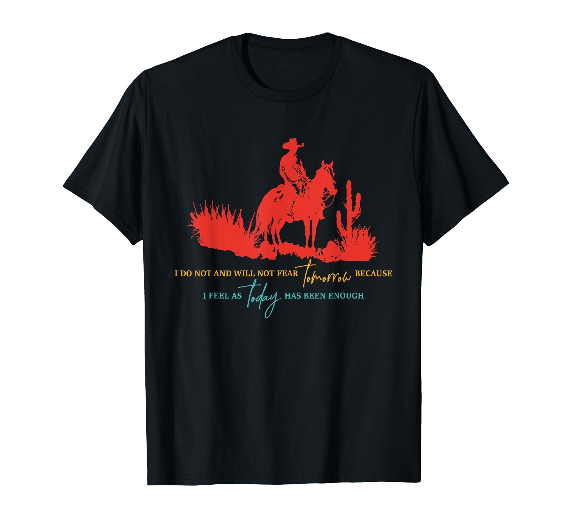 I Do Not And Will Not Fear Tomorrow T-Shirt - Custom Art Print Men Women - T-Shirt, Sweatshirt, Hoodie