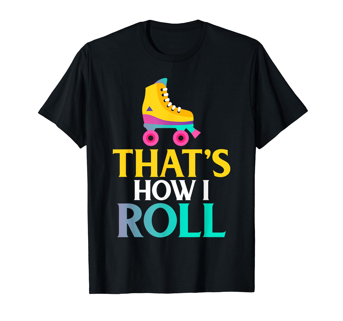 Roller Derby Skate Gift How I Roll Gift T-Shirt - Minimalist Print Unisex - T-Shirt, Sweatshirt, Hoodie