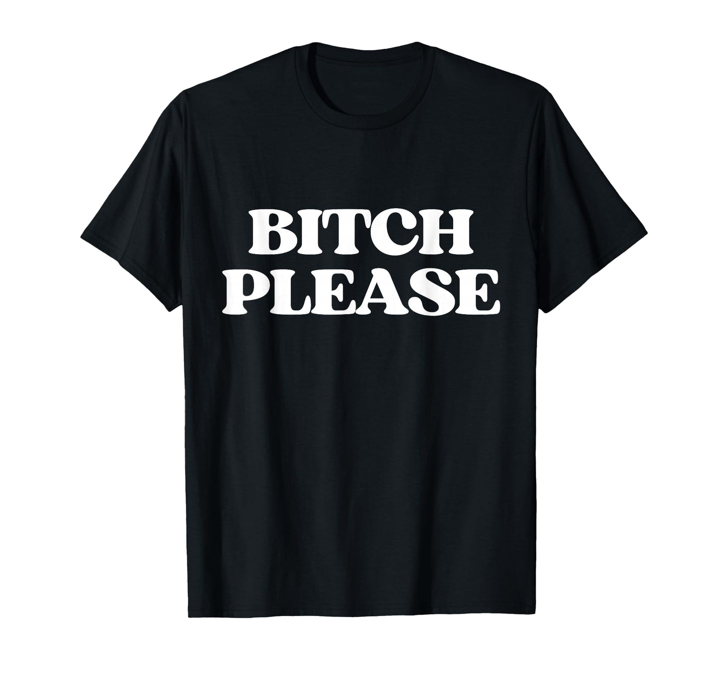 Bitch Please Y2K Aesthetic Trendy T-Shirt - Streetwear Style Unisex - T-Shirt, Sweatshirt, Hoodie