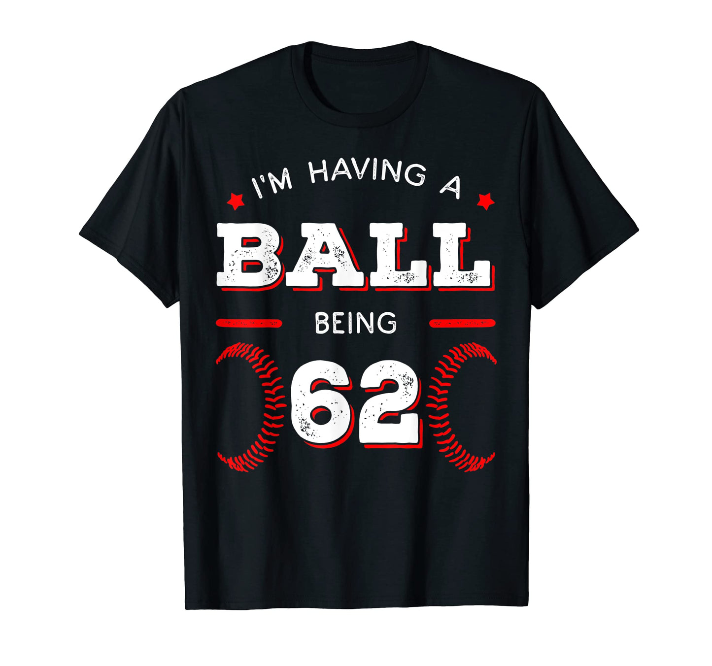 Im Having Ball Being 62 Baseball T-Shirt - Aesthetic Graphic Unisex - T-Shirt, Sweatshirt, Hoodie