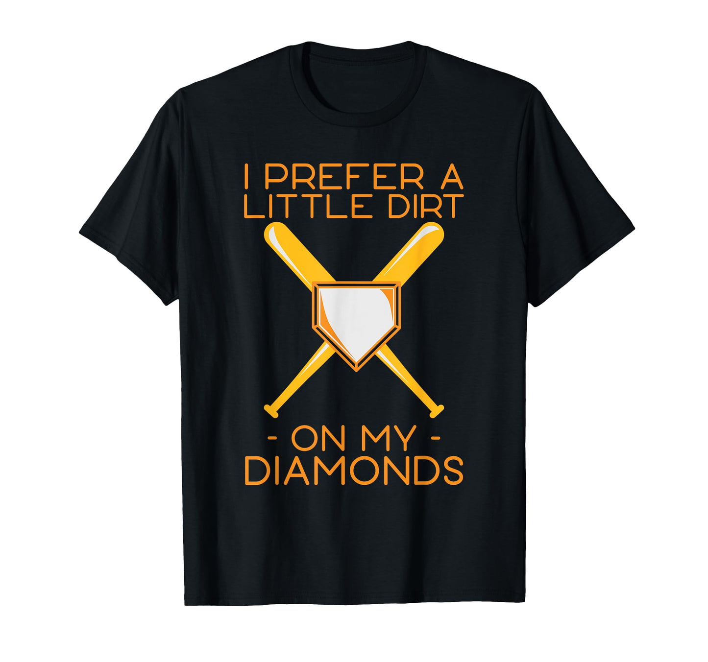 I Prefer Little Dirt My Diamonds T-Shirt - Novelty Apparel Men Women - T-Shirt, Sweatshirt, Hoodie