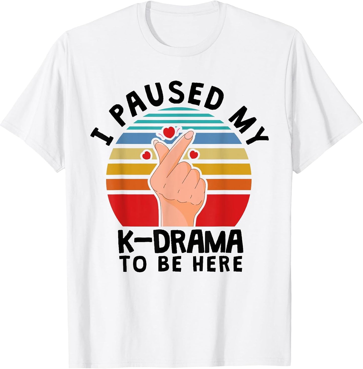 Funny I paused my K-Drama to be here Merch - Adult & Kids T-Shirts, Sweatshirts & Hoodies apparel design preview 1