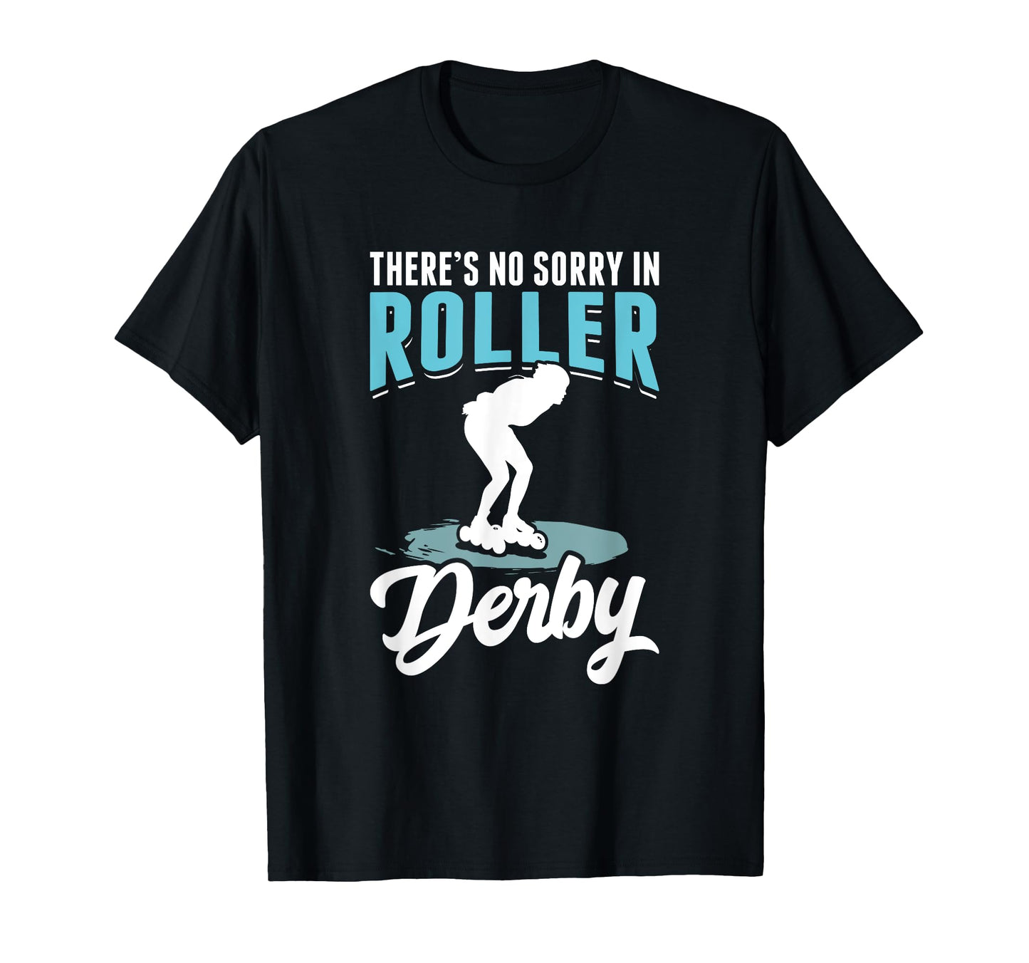 Skater Skates Roller Skating No Sorry T-Shirt - Trendy Graphic Men Women - T-Shirt, Sweatshirt, Hoodie