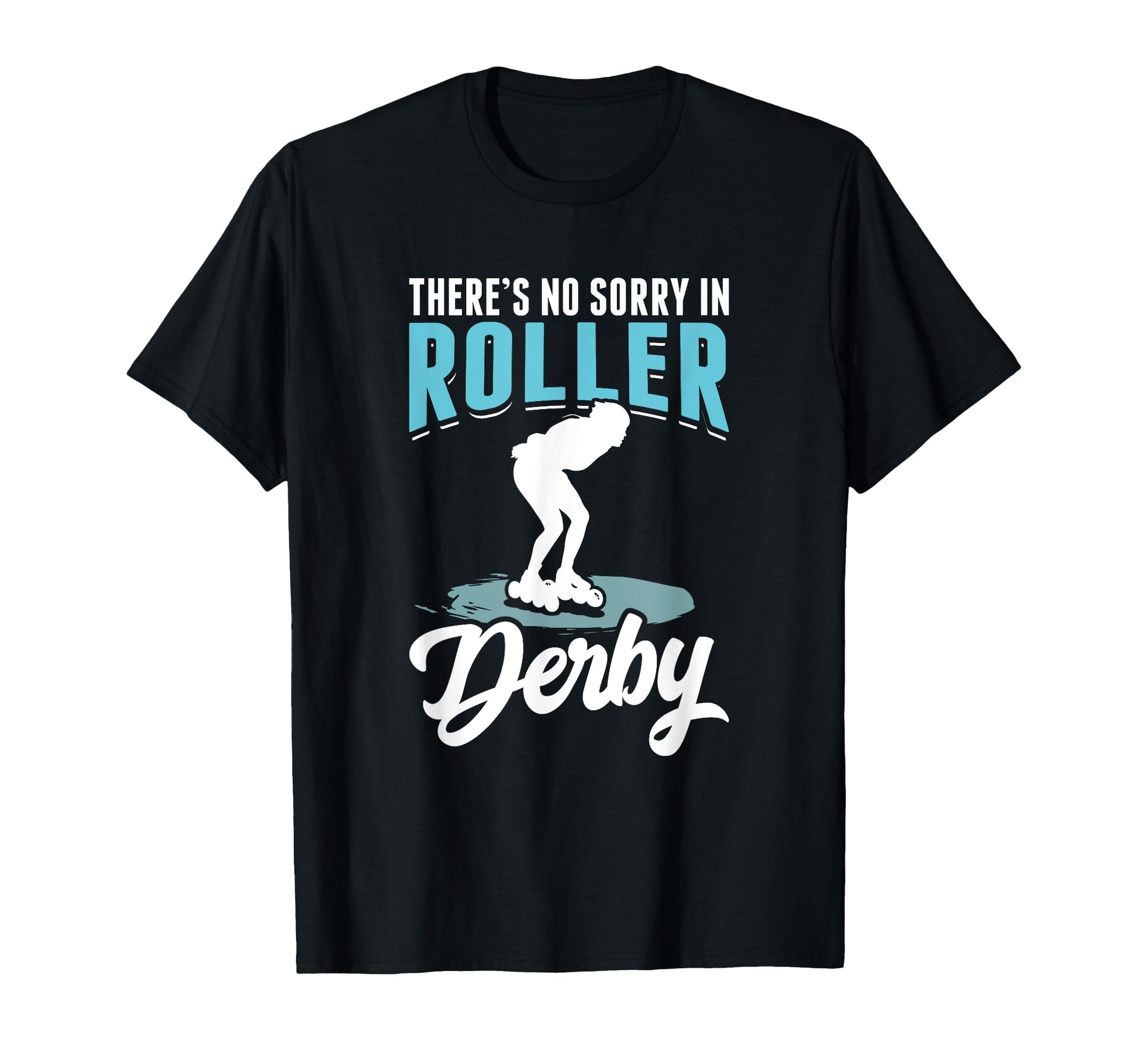Skater Skates Roller Skating No Sorry T-Shirt - Trendy Graphic Men Women - T-Shirt, Sweatshirt, Hoodie
