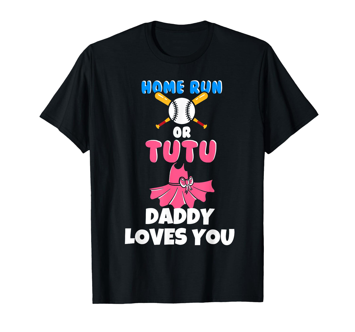 Homerun Or Tutu Daddy Loves You Gender T-Shirt - Trendy Graphic Men Women - T-Shirt, Sweatshirt, Hoodie
