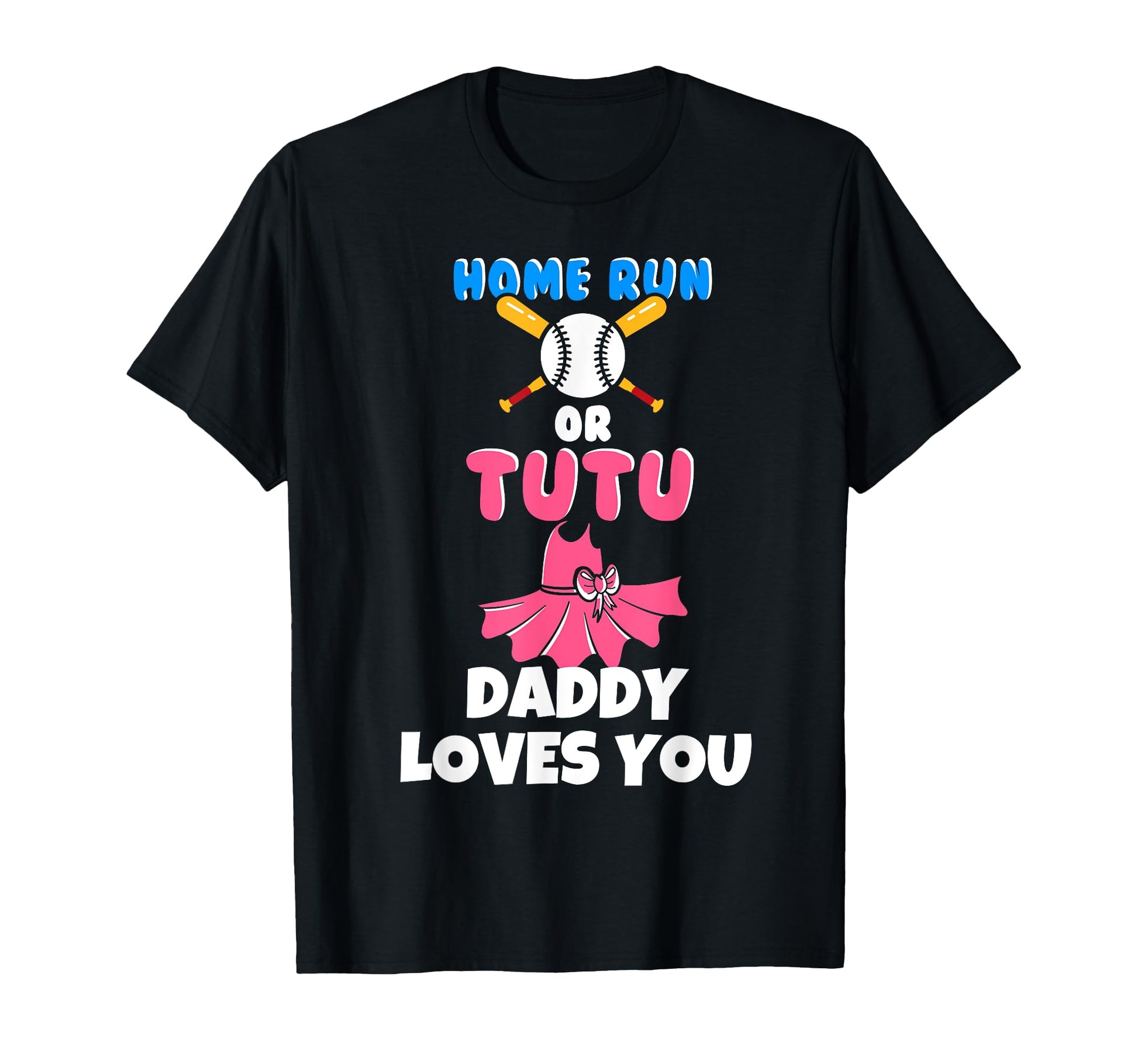 Homerun Or Tutu Daddy Loves You Gender T-Shirt - Trendy Graphic Men Women - T-Shirt, Sweatshirt, Hoodie