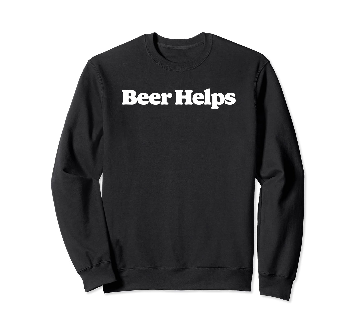 Beer Helps Funny Minimalist Sweatshirt - Casual Everyday Wear for Adults - T-Shirt, Sweatshirt, Hoodie
