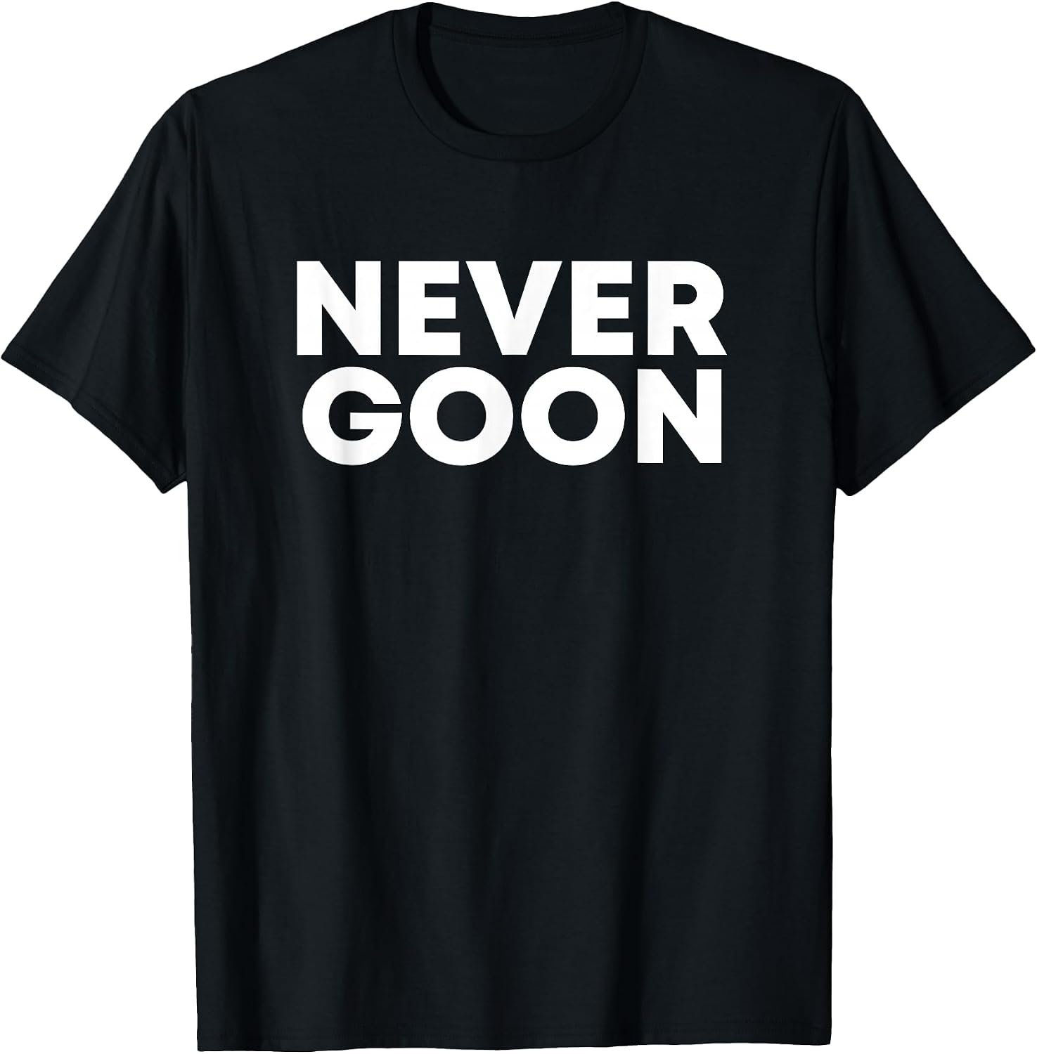 Never Goon TP - Adult & Kids T-Shirts, Sweatshirts & Hoodies apparel design preview 1