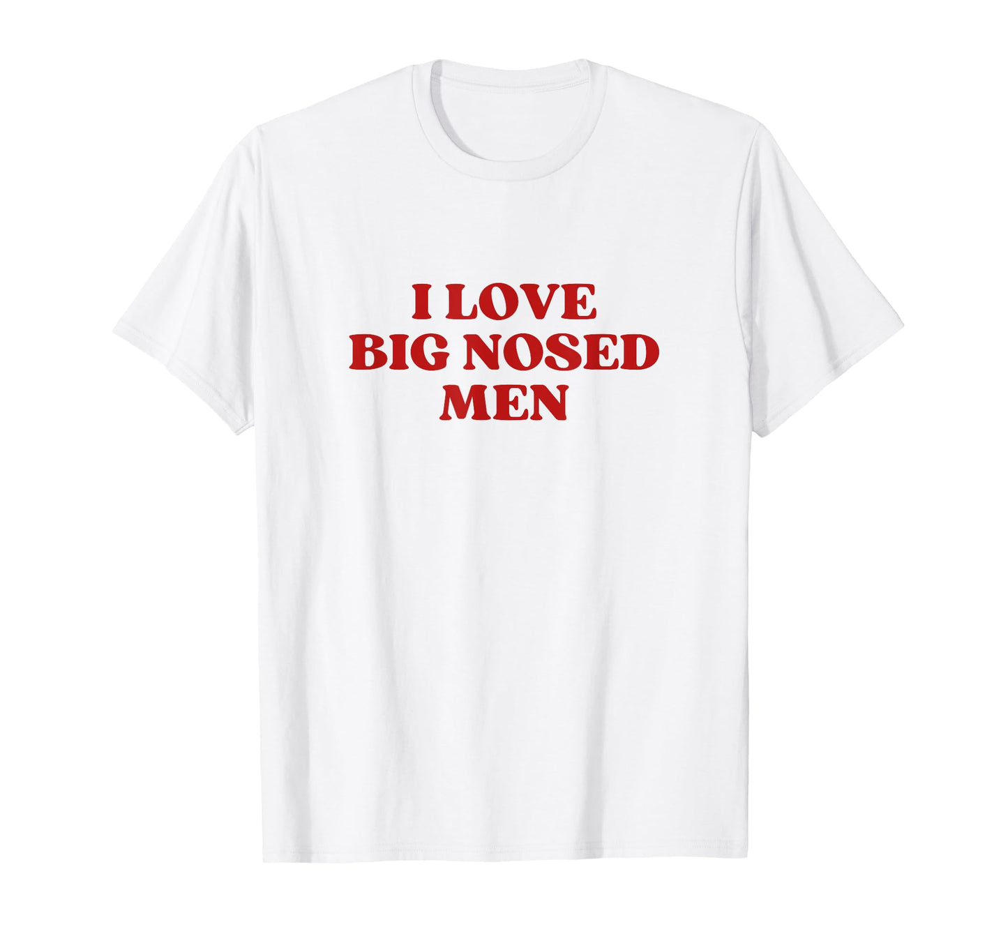 I Love Big Nosed Y2K Aesthetic T-Shirt - Novelty Apparel Men Women - T-Shirt, Sweatshirt, Hoodie