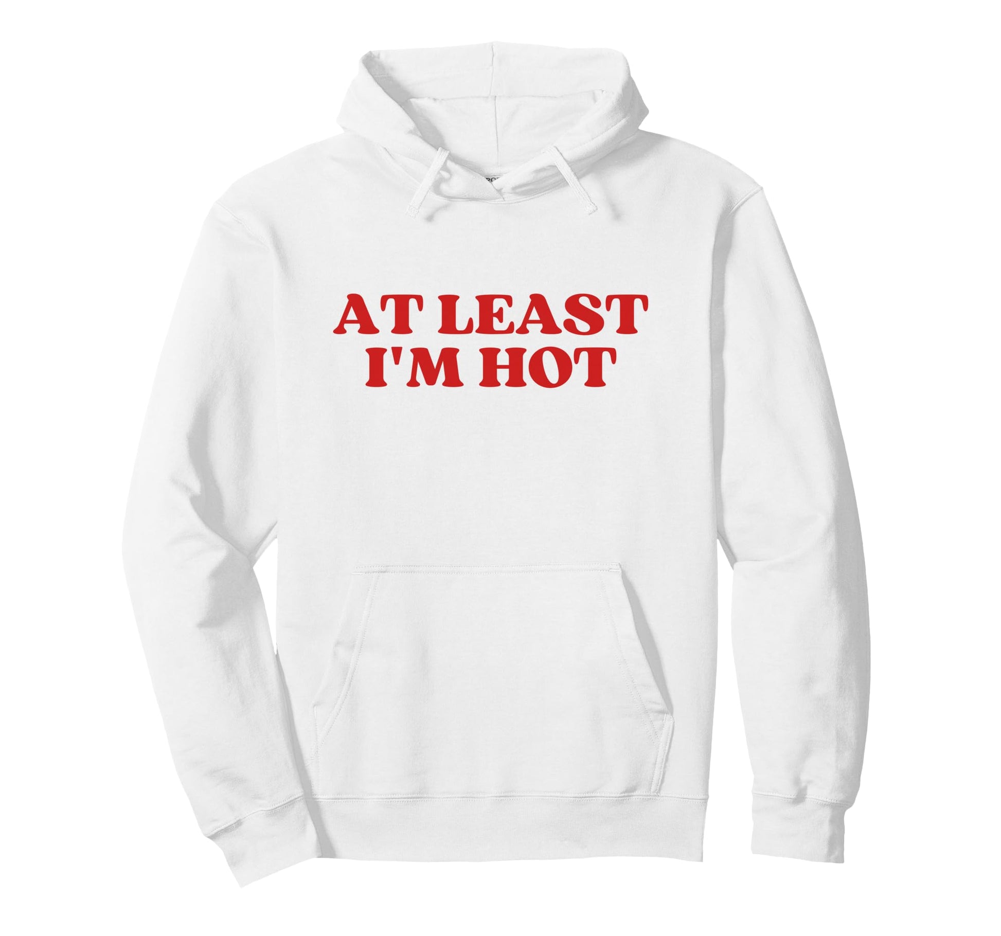 Least Im Hot Y2K Aesthetic Trendy Hoodie - Aesthetic Graphic Unisex - T-Shirt, Sweatshirt, Hoodie