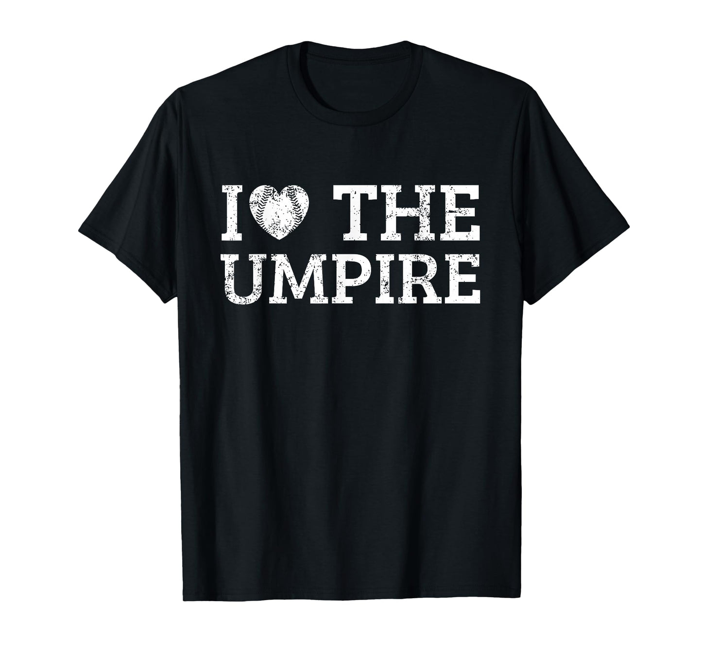 I Love Umpire T-Shirt - Graphic Print Men Women - T-Shirt, Sweatshirt, Hoodie