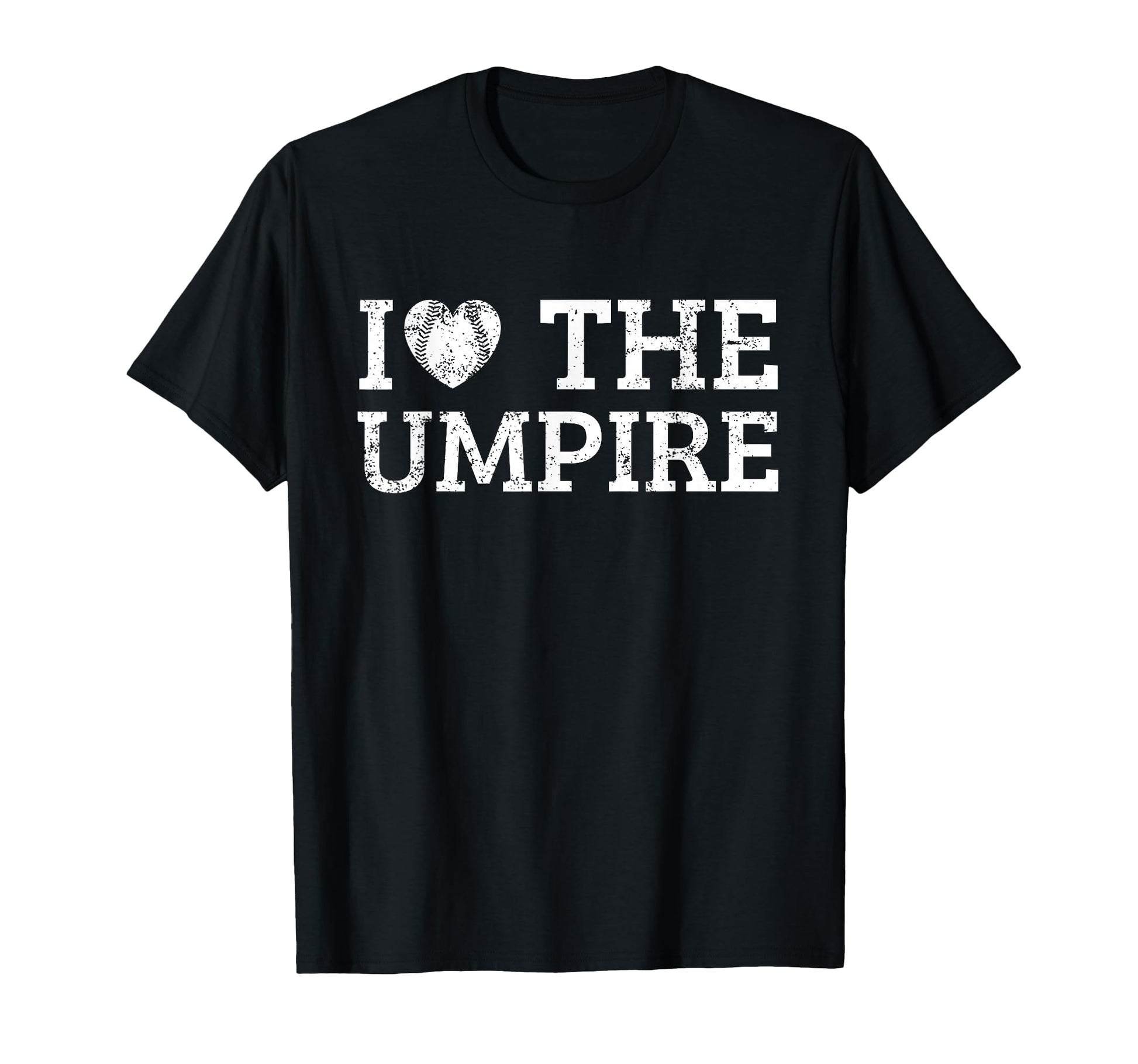 I Love Umpire T-Shirt - Graphic Print Men Women - T-Shirt, Sweatshirt, Hoodie