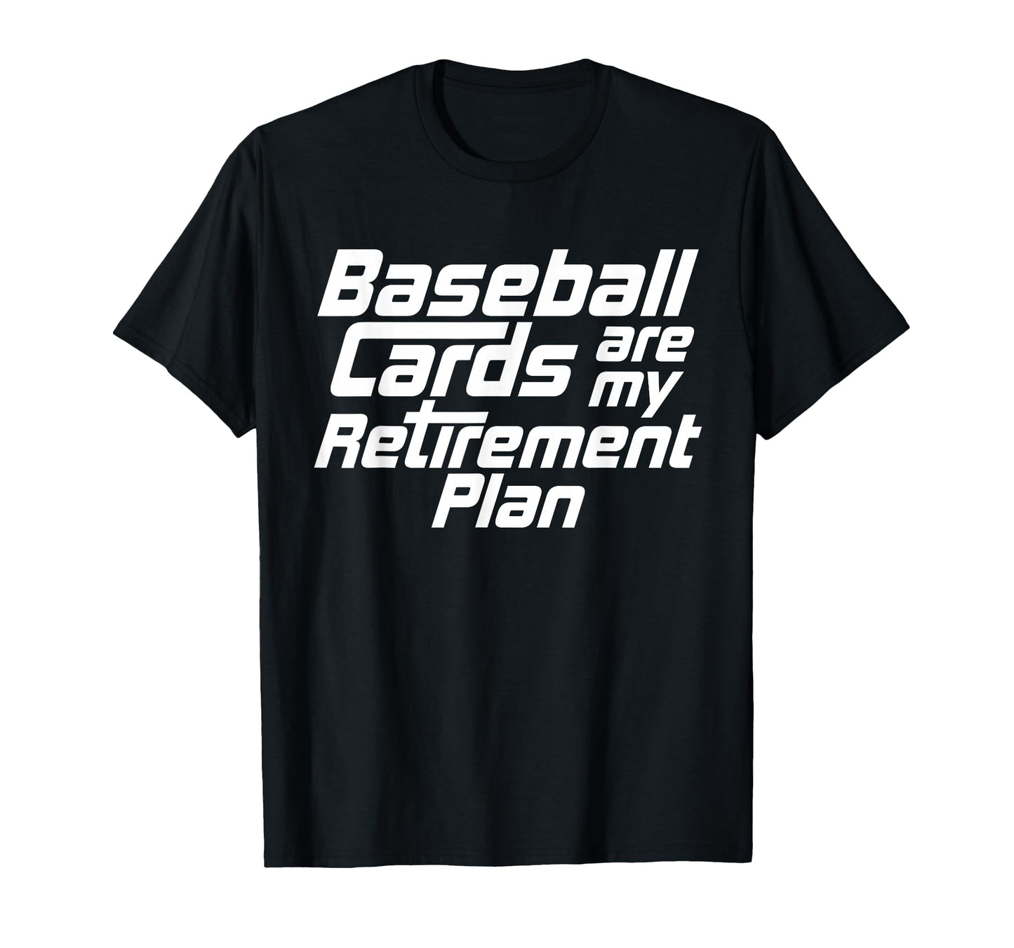 Baseball Cards Are My Retirement Plan T-Shirt - Novelty Apparel for Adults - T-Shirt, Sweatshirt, Hoodie