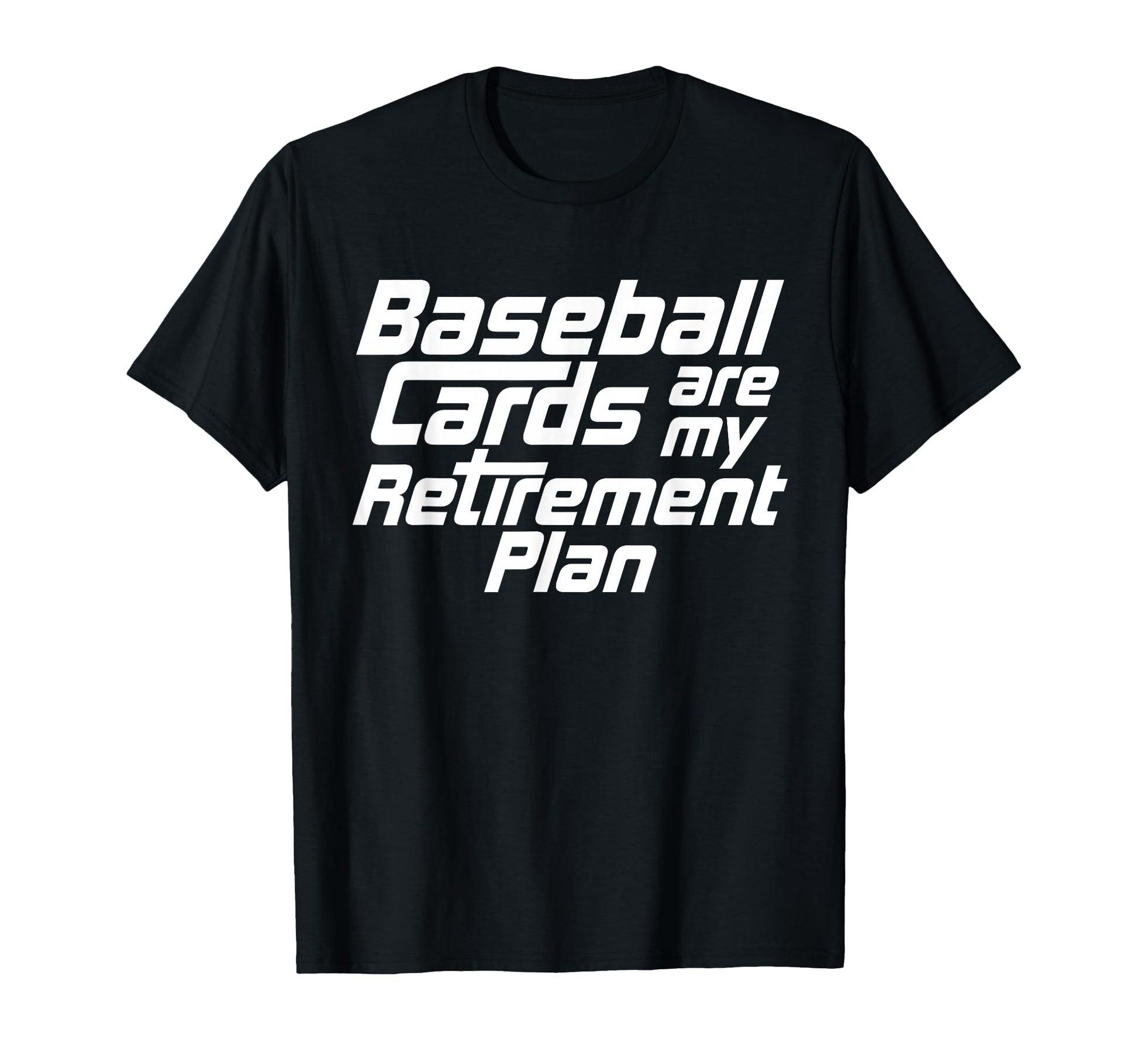Baseball Cards Are My Retirement Plan T-Shirt - Novelty Apparel for Adults - T-Shirt, Sweatshirt, Hoodie