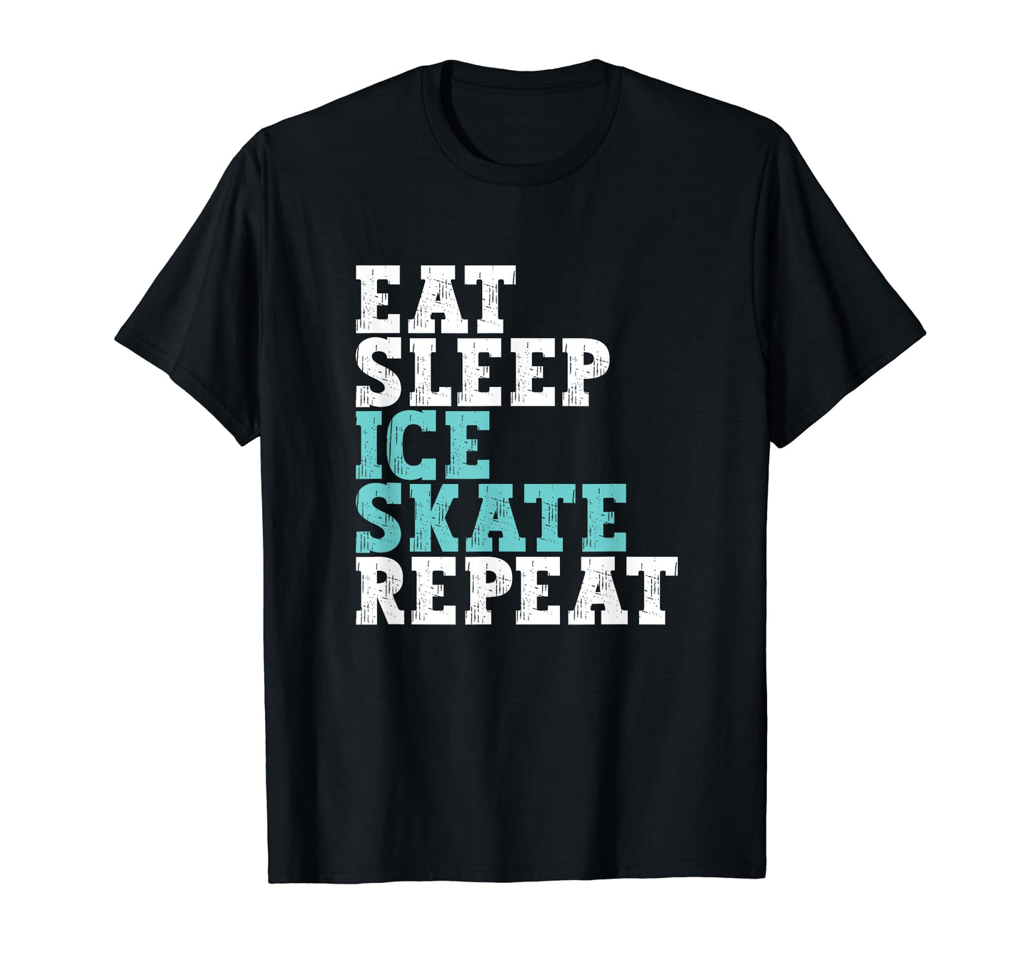 Eat Sleep Skate Repeat Ice Skate Funny T-Shirt - Streetwear Style Unisex - T-Shirt, Sweatshirt, Hoodie