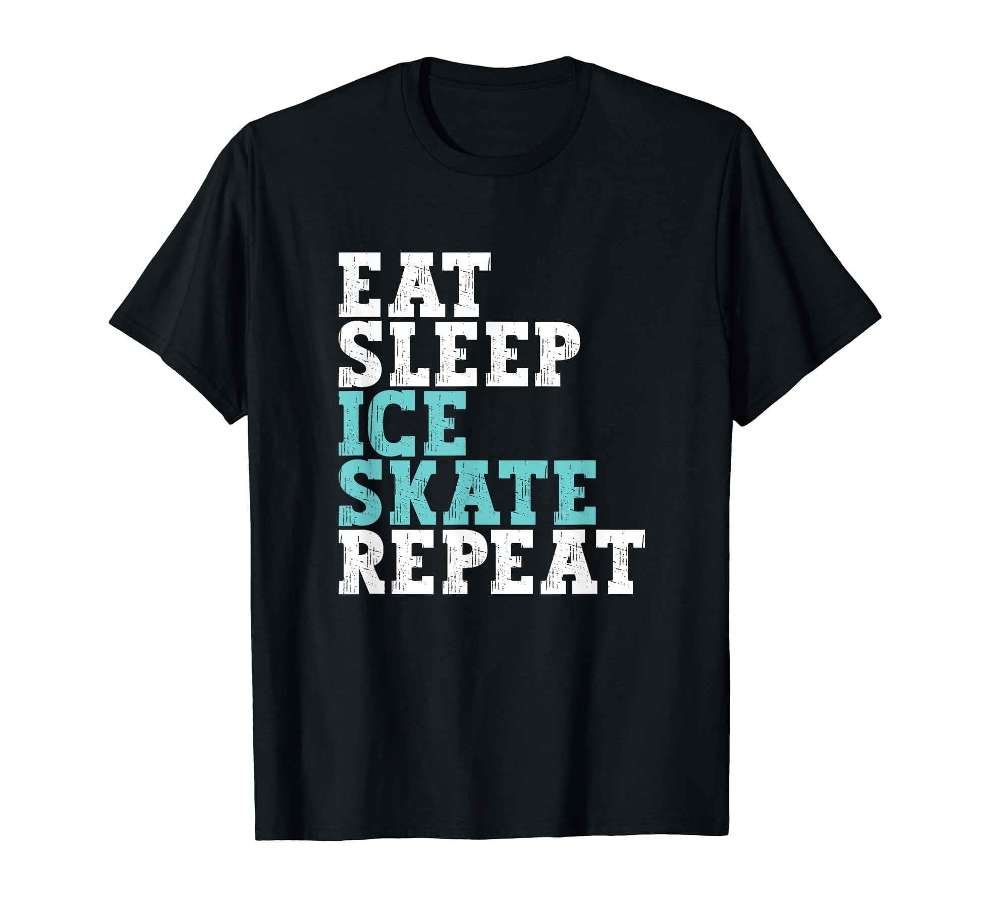 Eat Sleep Skate Repeat Ice Skate Funny T-Shirt - Streetwear Style Unisex - T-Shirt, Sweatshirt, Hoodie